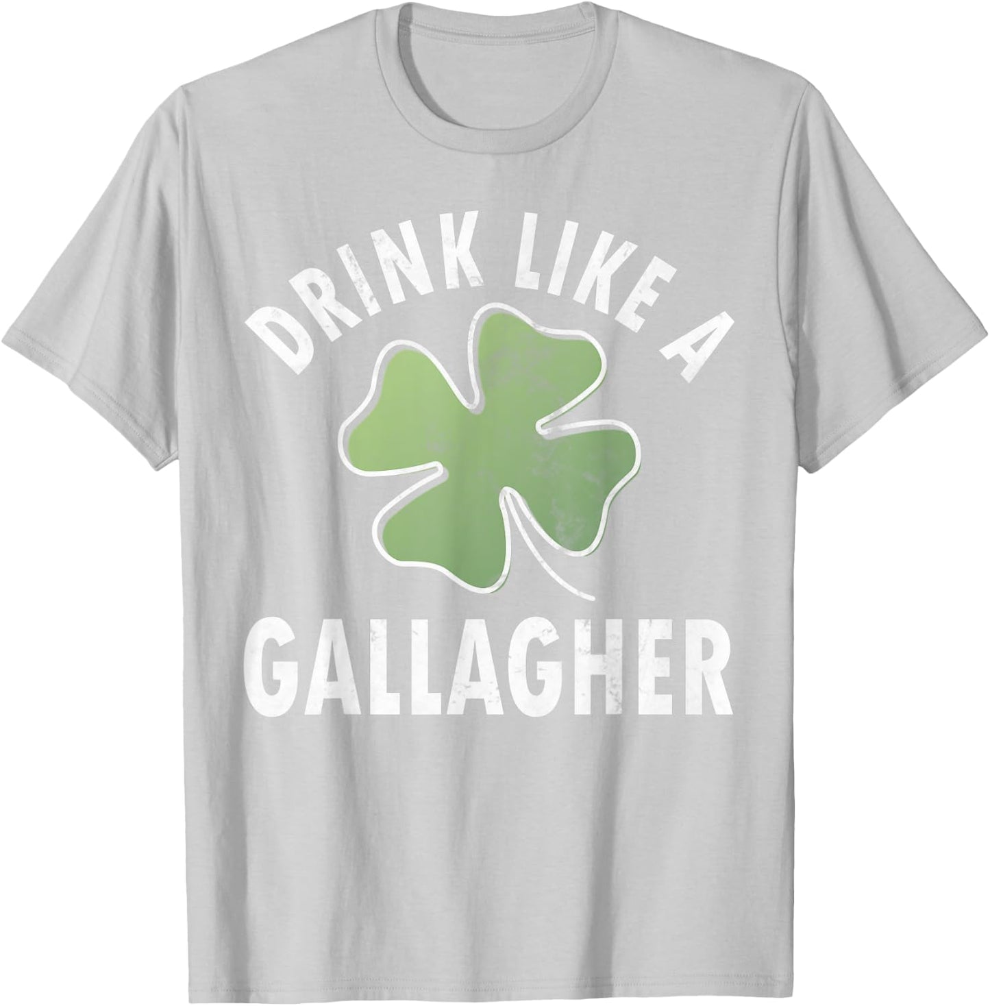Drink Like A Gallagher Shirt Funny Saint Patricks Day Gift T-Shirt - T-Shirt | Ash