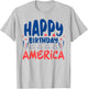 July 4th Independence Day Celebration Happy Birthday America T-Shirt - T-Shirt | Ash