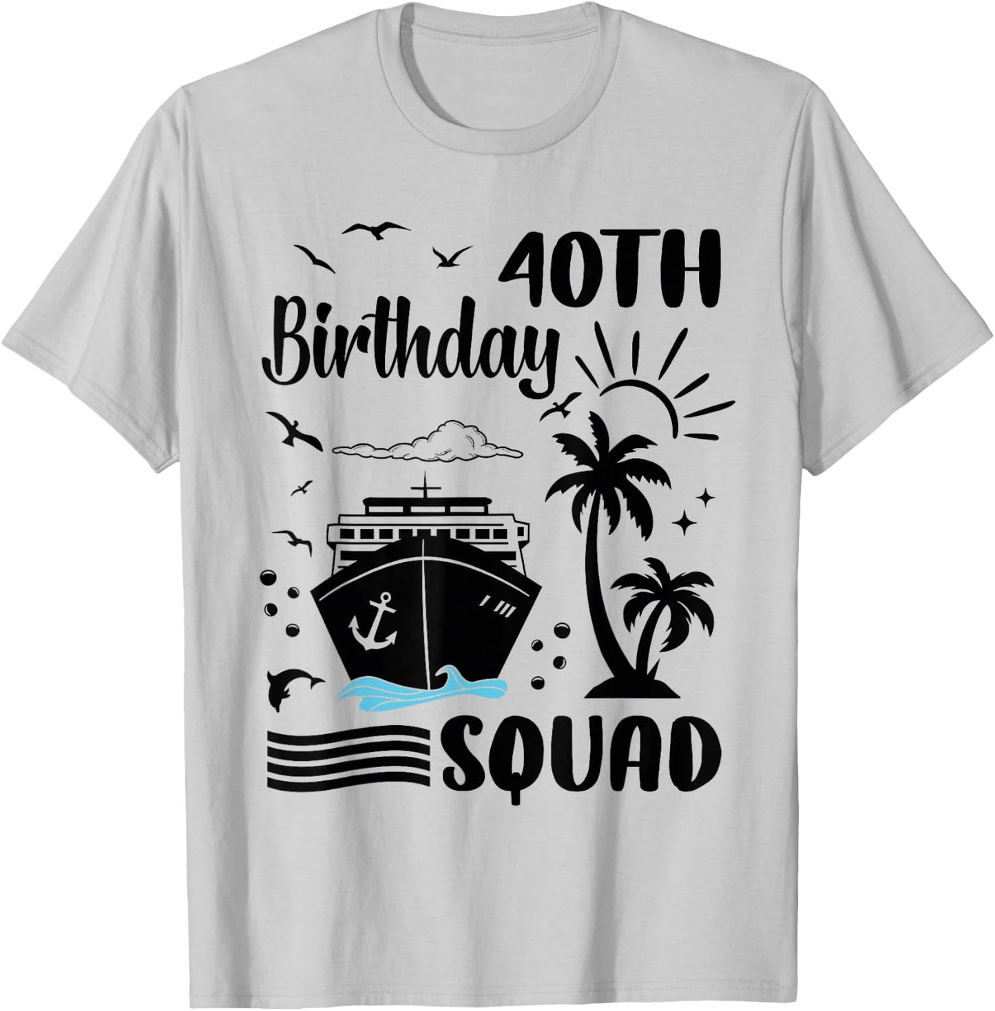 40th Birthday Cruise Vacation 2024 Cruise Squad Adventure T-Shirt - T-Shirt | Ash