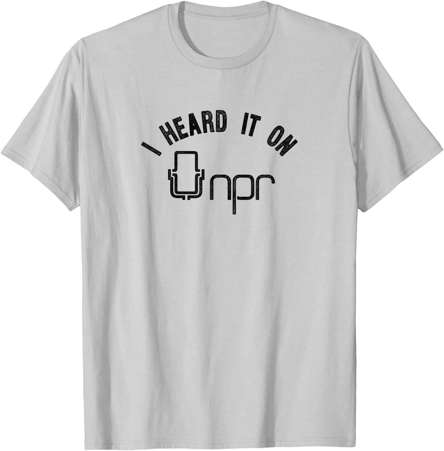 NPR I Heard it on NPR T-Shirt - T-Shirt | Ash