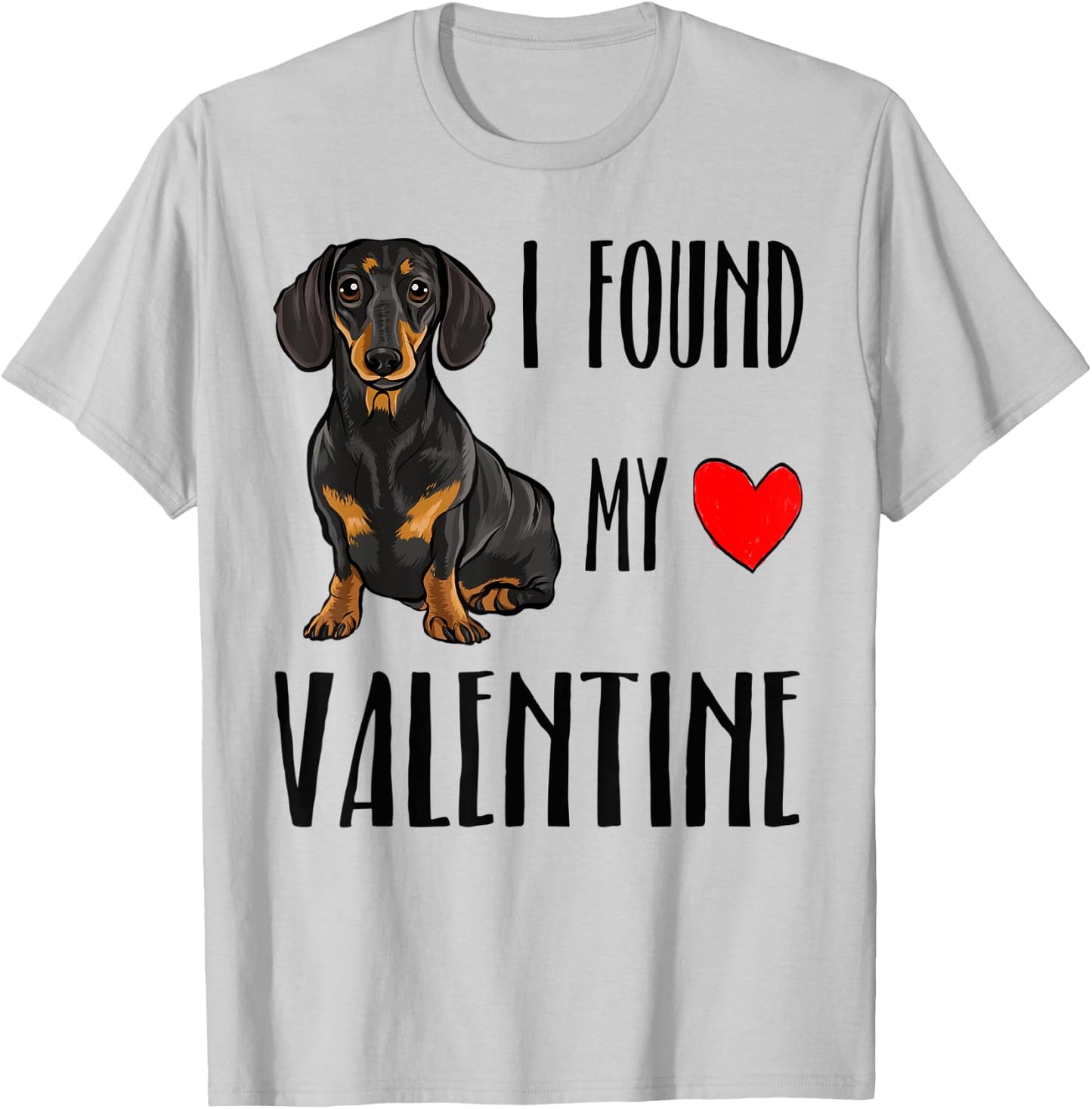 I Found My Valentine Day Black Dachshund Dog Lover Gift Men Women Kids T-Shirt - T-Shirt | Ash