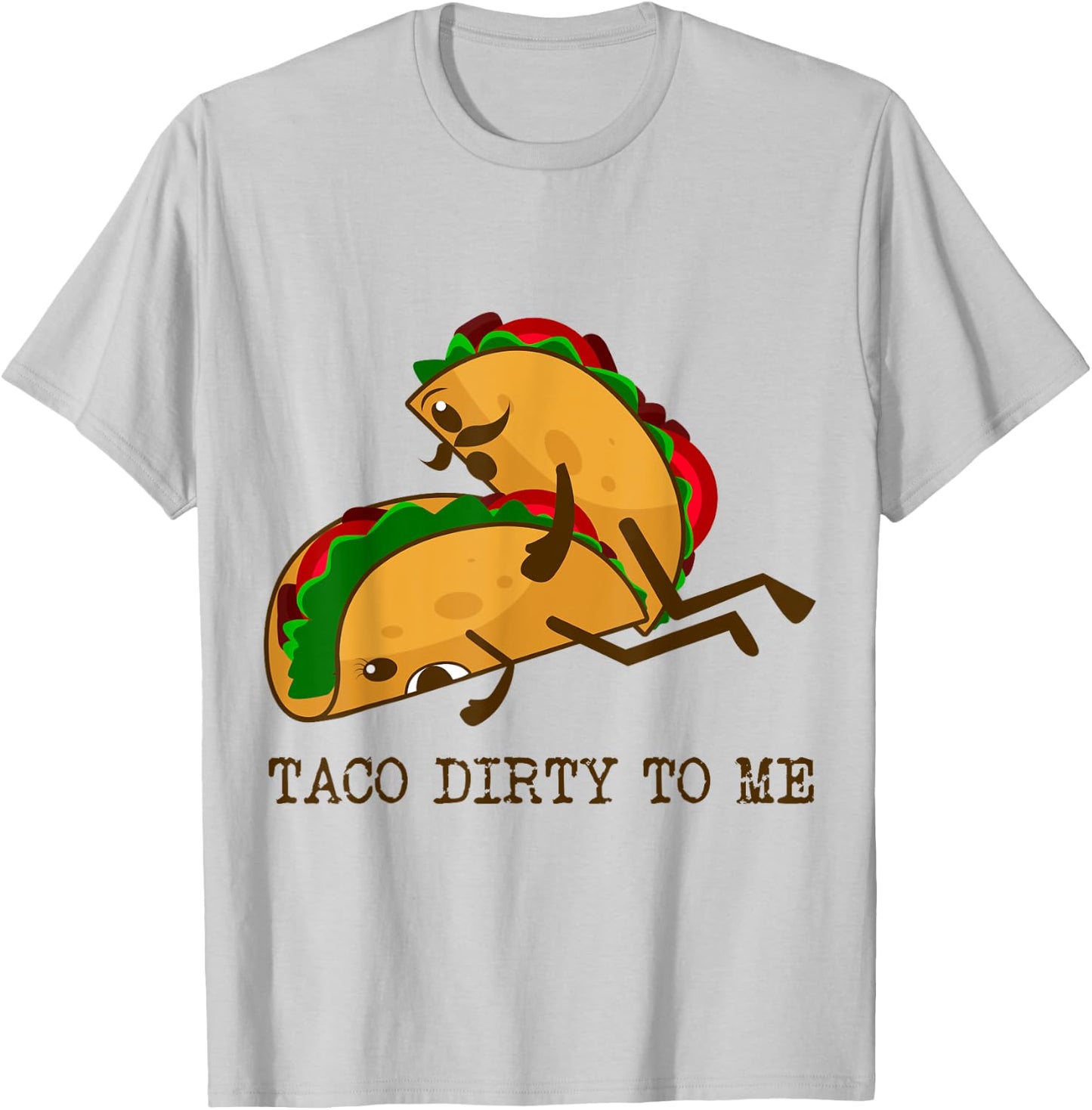 TACO DIRTY TO ME Funny Taco Lover Taco Tuesday Foodie T-Shirt - T-Shirt | Ash