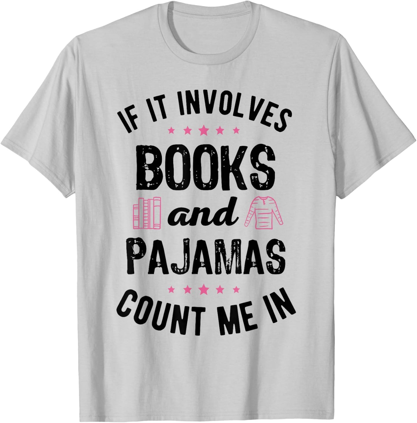 If It Involves Books and Pajamas Book Lover Bookworm Gift T-Shirt - T-Shirt | Ash