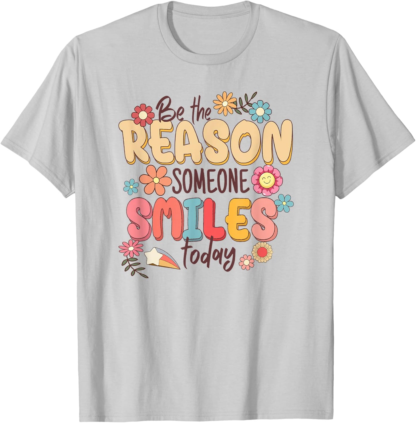 Be the Reason Someone Smiles Today T-Shirt - T-Shirt | Ash