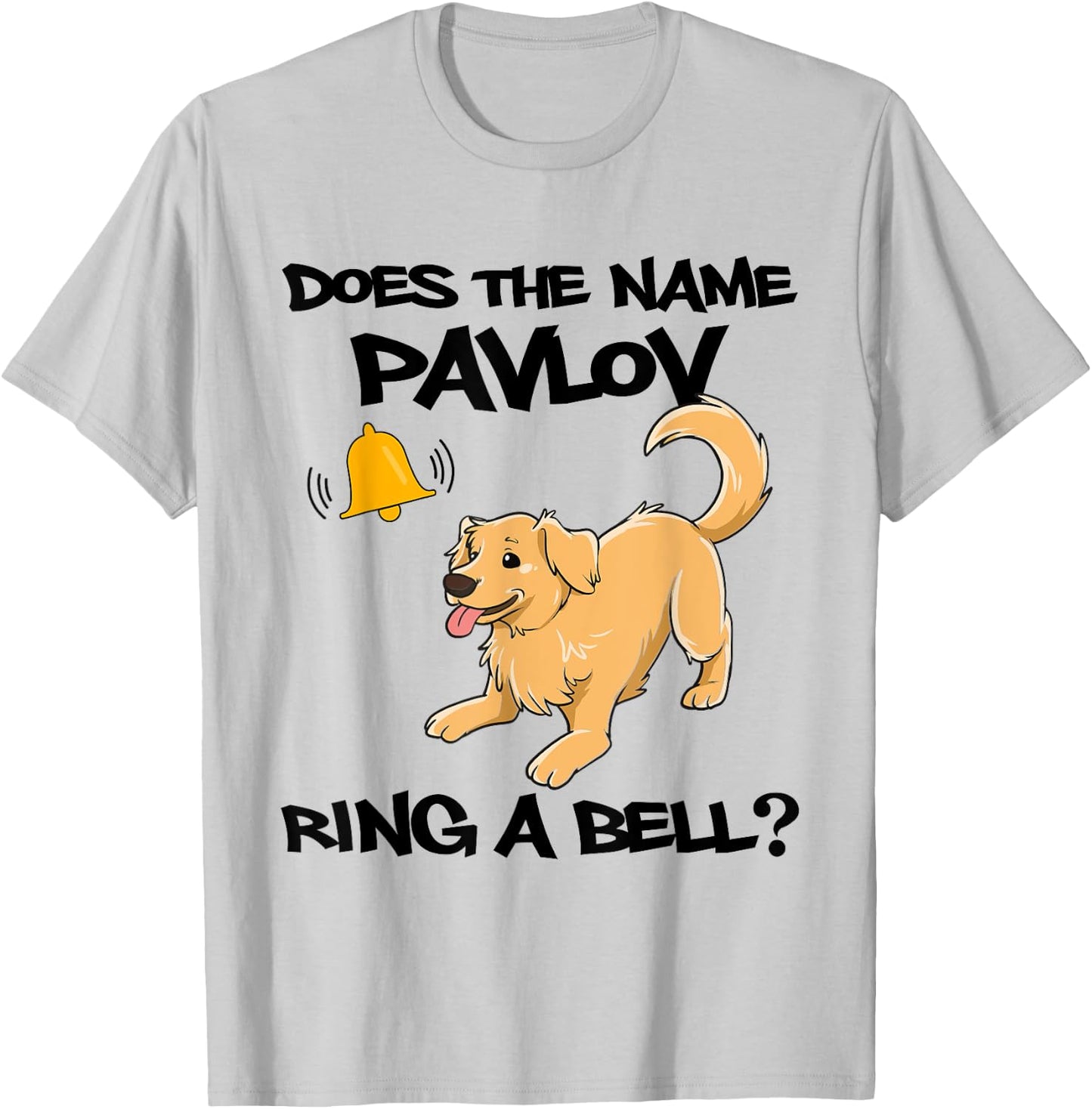 Does The Name Pavlov Ring A Bell Classical Conditioning T-Shirt - T-Shirt | Ash