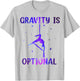 Gravity is Optional Aerial Silks Hammock, Aerialist Circus T-Shirt - T-Shirt | Ash
