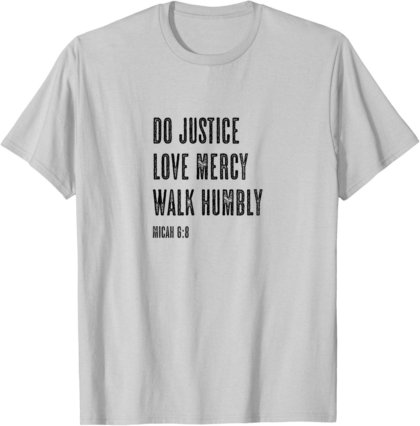 Do Justice Love Mercy Walk Humbly - Micah 6:8 | Christian T-Shirt - T-Shirt | Ash