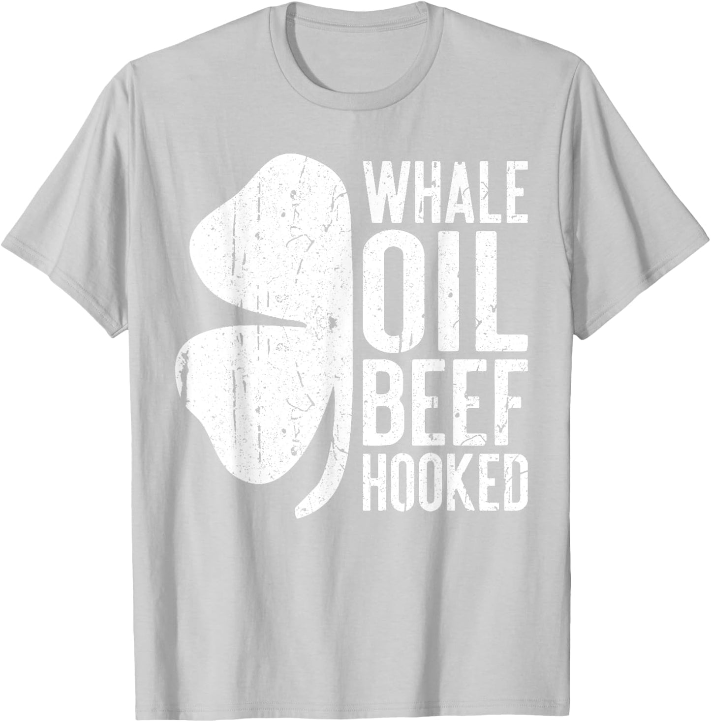 Whale Oil Beef Hooked Shirt Irish Men Women St Patricks Day T-Shirt - T-Shirt | Ash