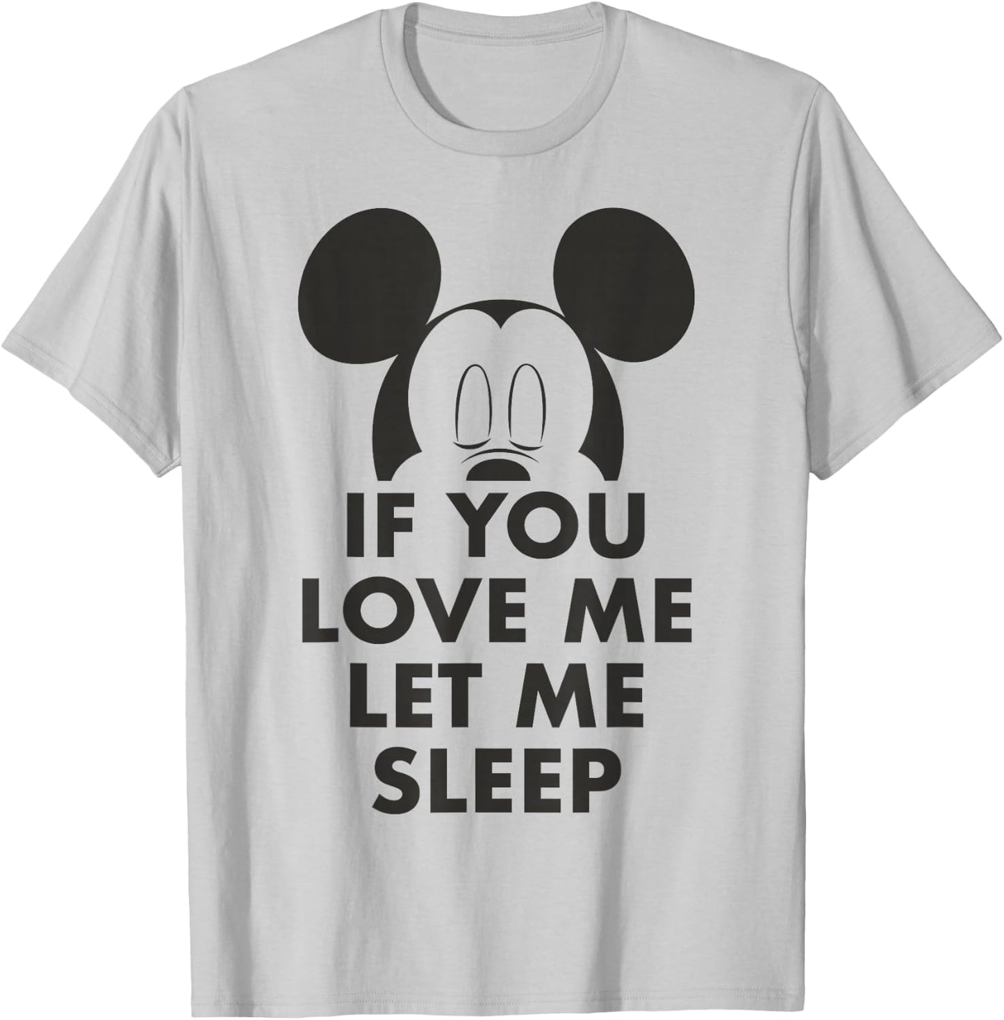 Disney Mickey and Friends Mickey If You Love Me Let Me Sleep T-Shirt - T-Shirt | Ash