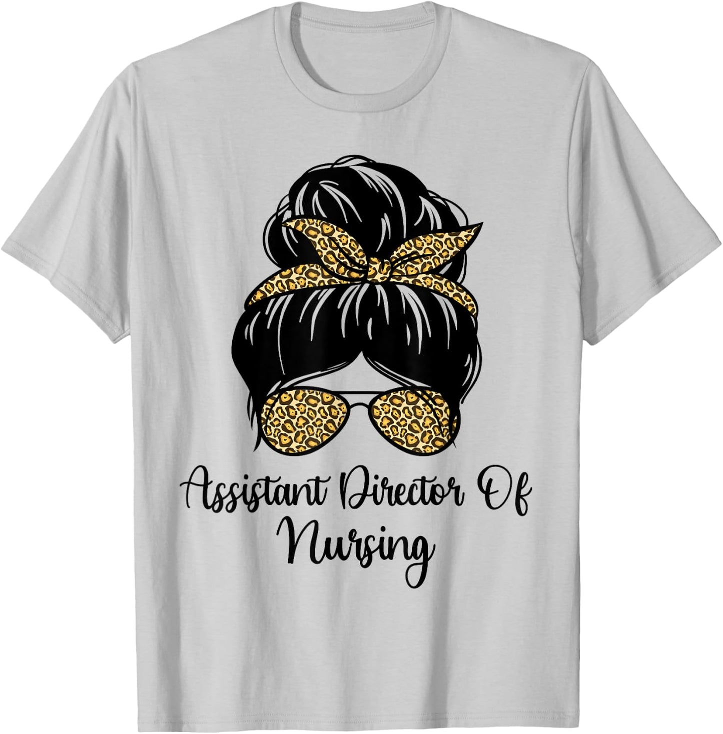 Assistant Director Of Nursing Messy Bun Leopard ADON Nurse T-Shirt - T-Shirt | Ash
