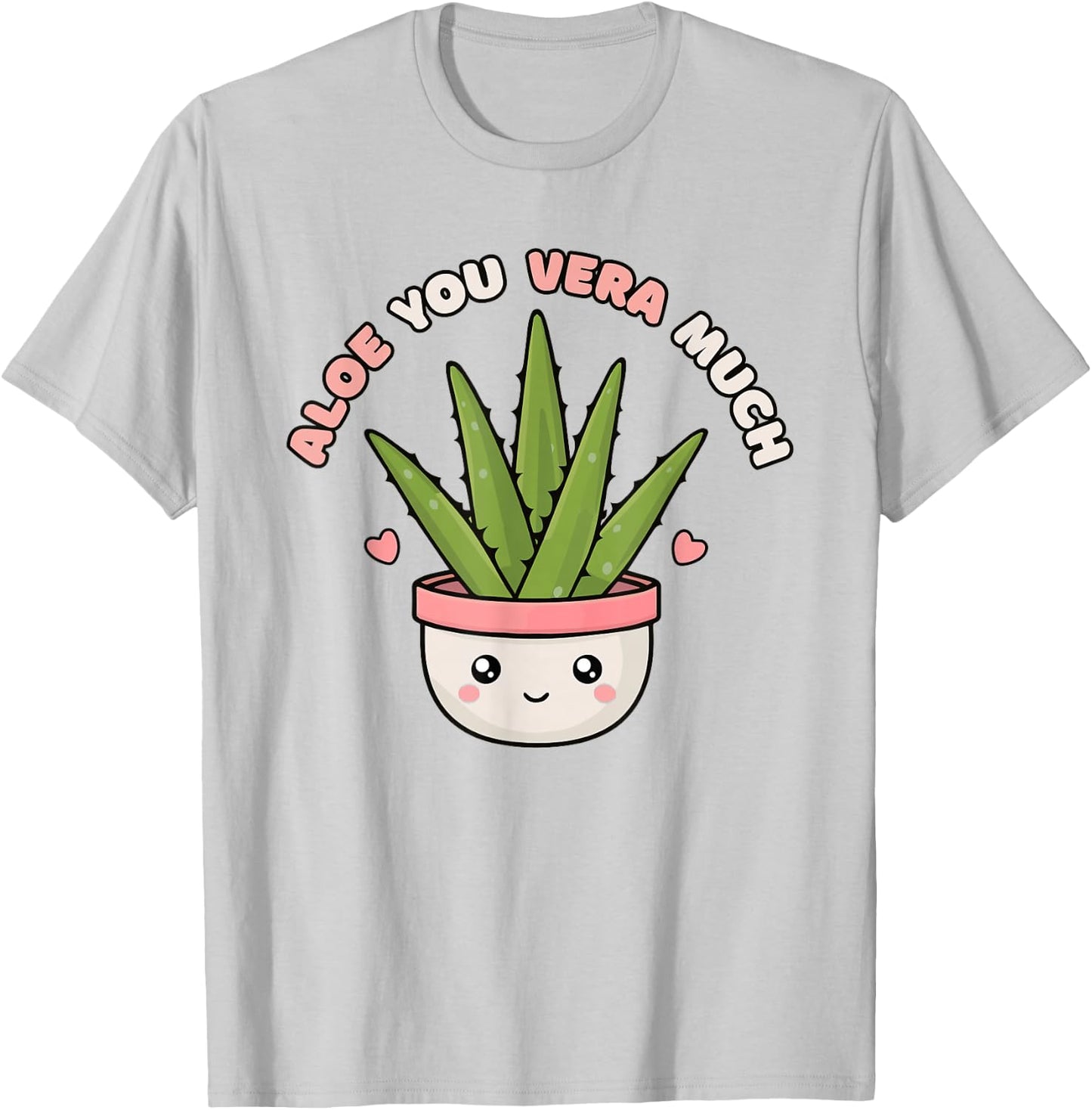 Funny Aloe You Vera Much Kawaii Succulent Gardening T-Shirt - T-Shirt | Ash