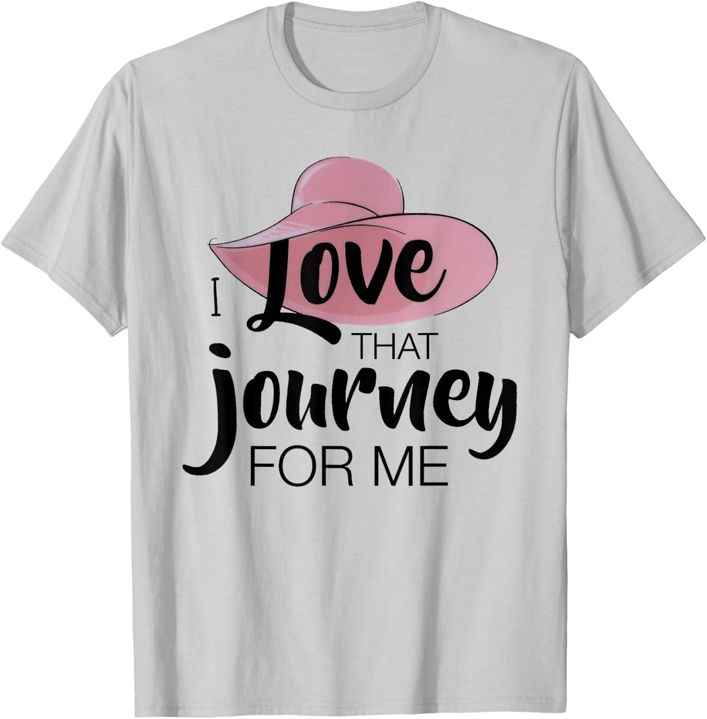 I love that journey for me funny meme T-Shirt - T-Shirt | Ash