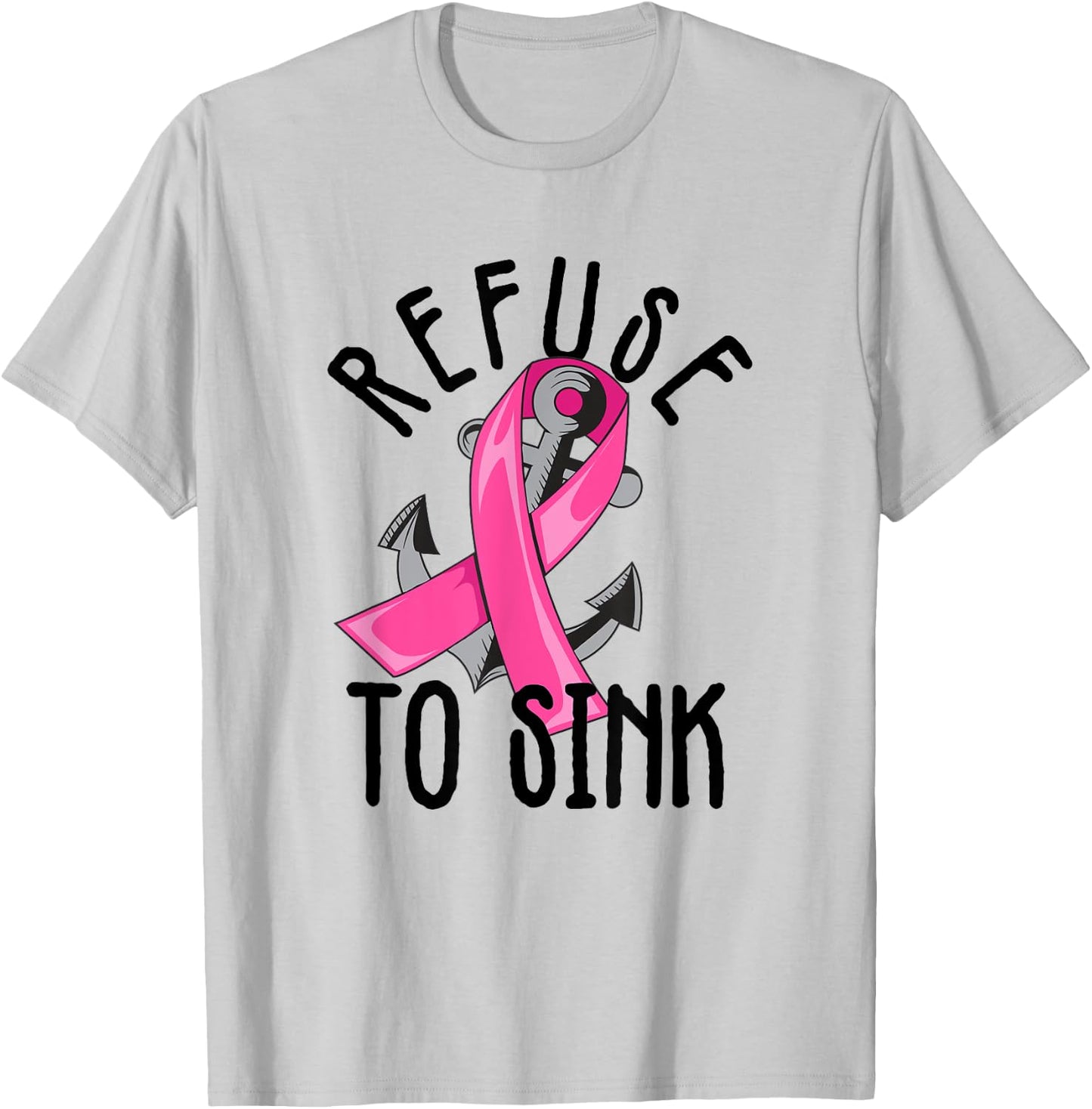Refuse To Sink Pink Ribbon Anchor Breast Cancer Campaign T-Shirt - T-Shirt | Ash