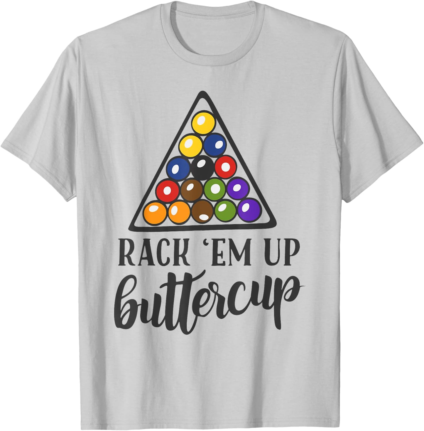 Rack em Up Buttercup Funny Men's Women's Pool Shooting T-Shirt - T-Shirt | Ash