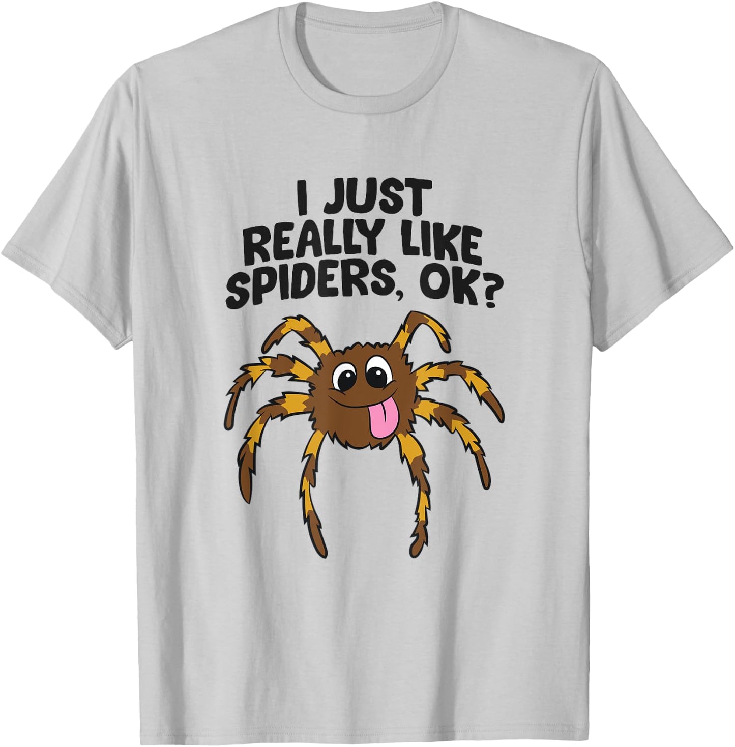 I Just Really Like Spiders, Ok? Love Spiders T-Shirt - T-Shirt | Ash