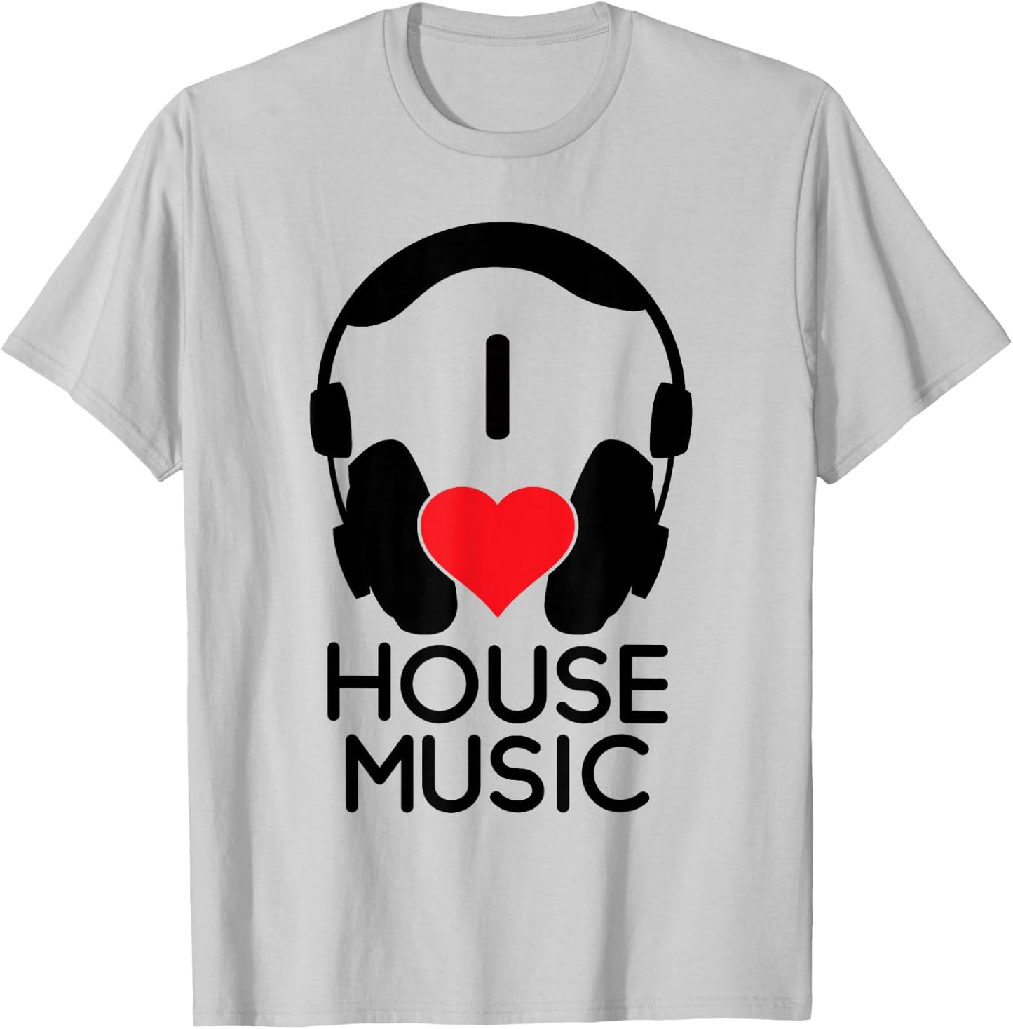 I Love House Music - EDM Lover DJ T-Shirt - T-Shirt | Ash