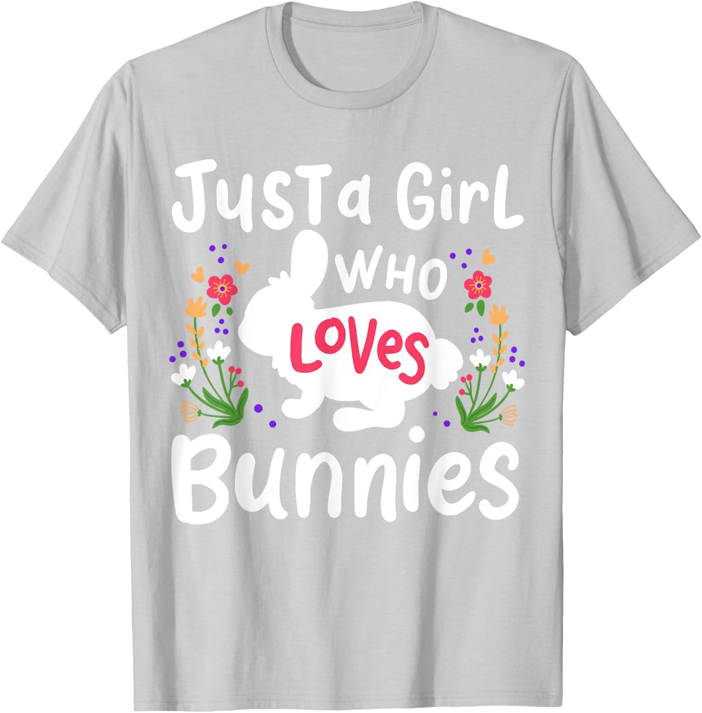 Bunny Just A Girl Who Loves Bunnies Cute Rabbit Lover T-Shirt - T-Shirt | Ash