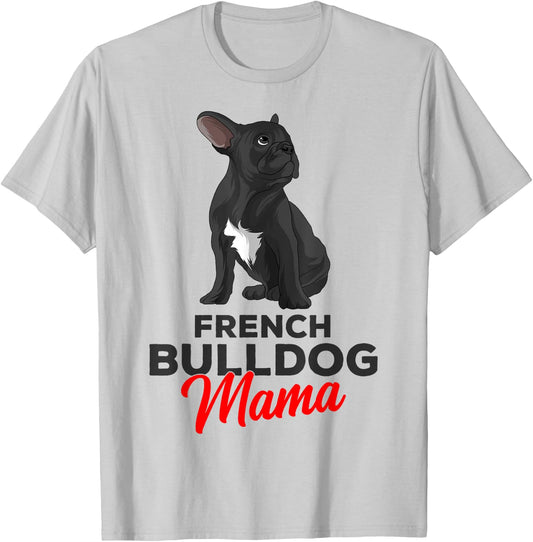 French Bulldog Mama Cute Frenchie Dog Mom Funny T-Shirt - T-Shirt | Ash