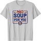 Seinfeld No Soup for You Chef Sign T-Shirt - T-Shirt | Ash