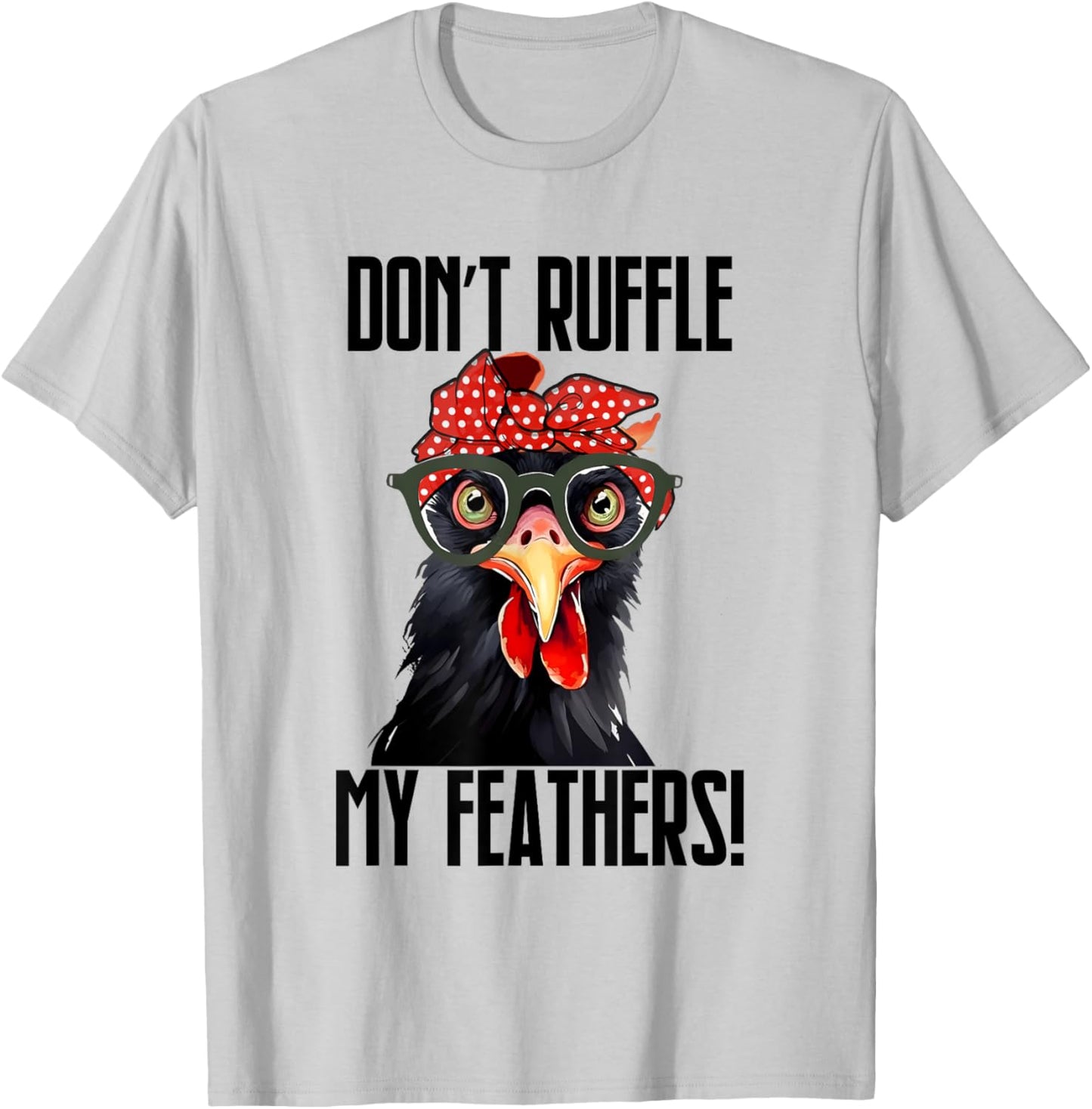 Don't Ruffle My Feathers Bandana Glasses Funny Chicken T-Shirt - T-Shirt | Ash