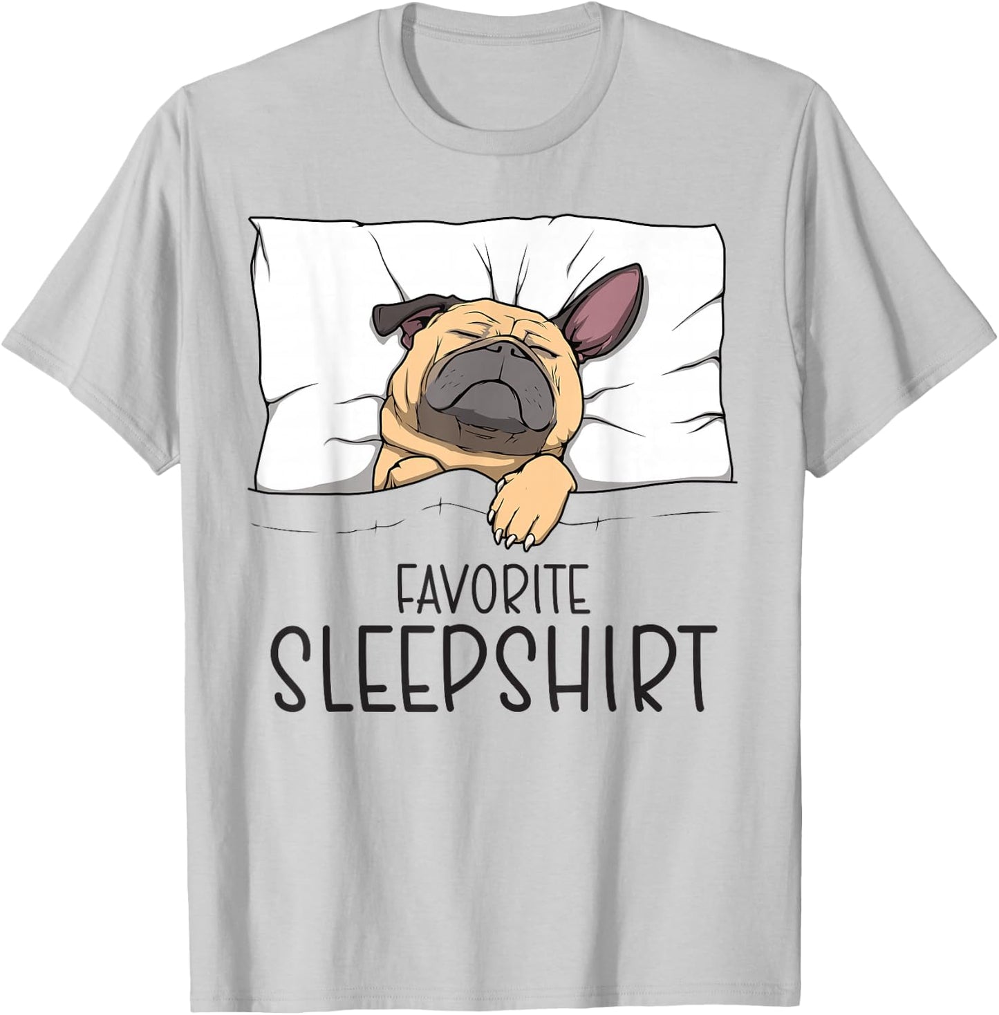 Favorite Sleepshirt, Napping Dog, Pug Pajama T-Shirt - T-Shirt | Ash