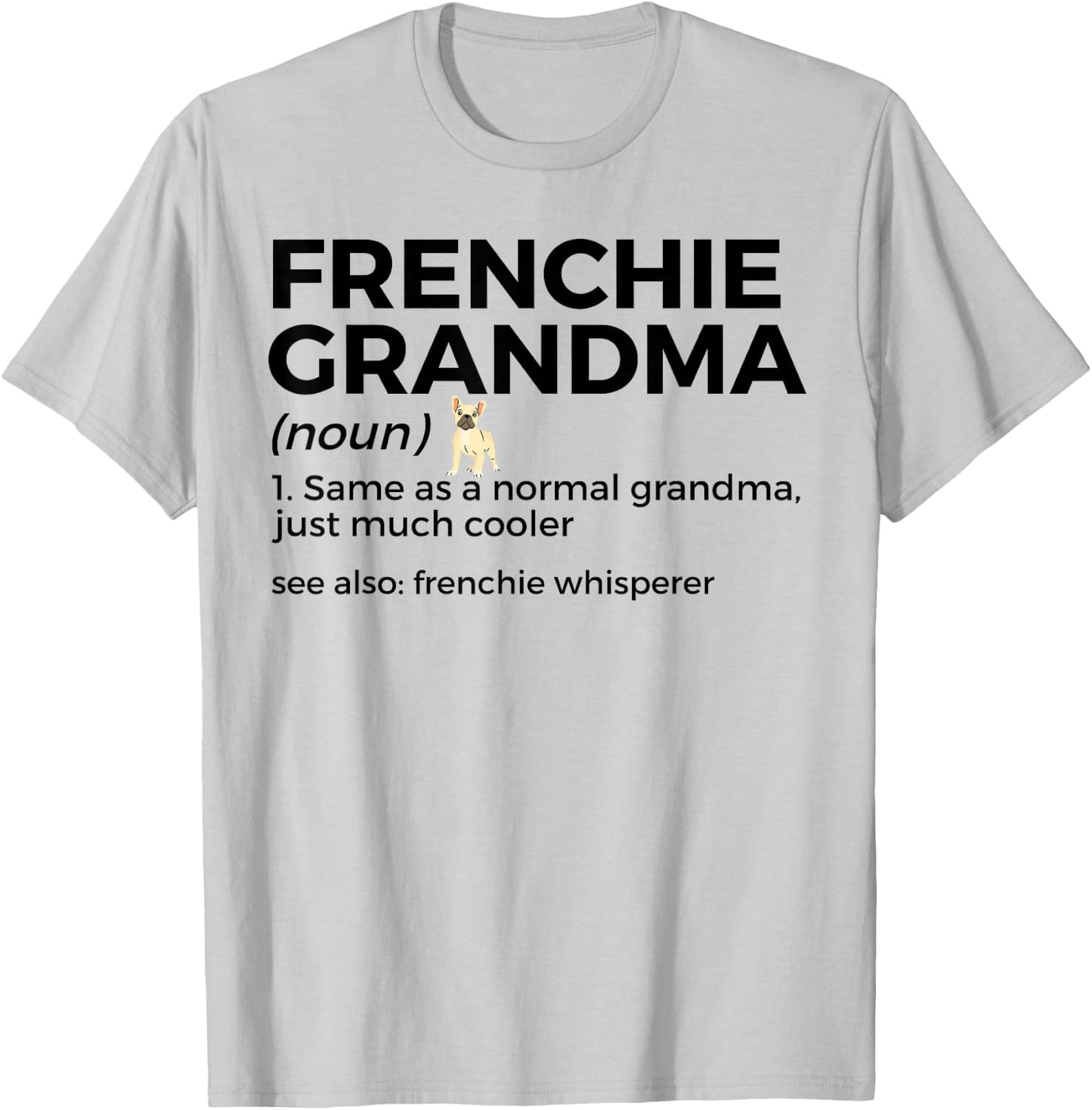 Frenchie Grandma Definition Funny French Bulldog T-Shirt - T-Shirt | Ash