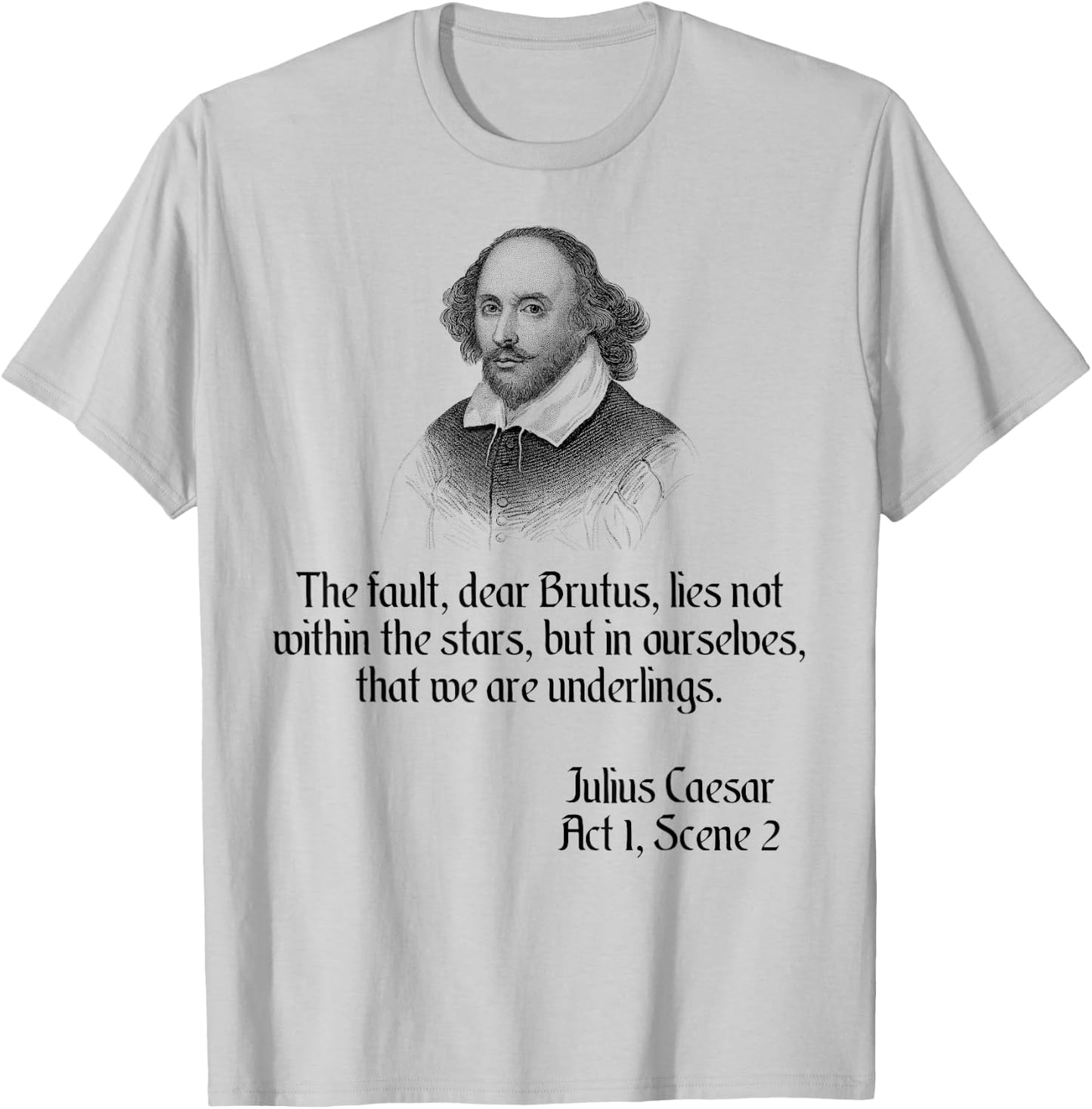 Shakespeare Shirt Quote The Fault Dear Brutus, Julius Caesar T-Shirt - T-Shirt | Ash
