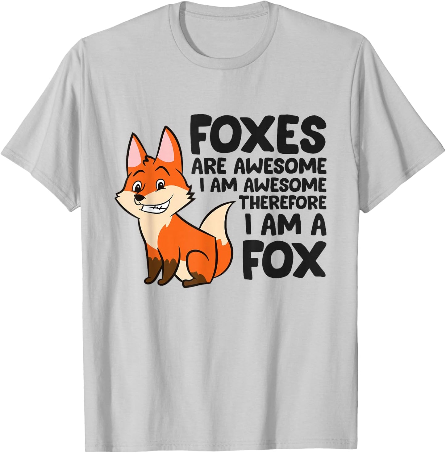 Foxes Are Awesome I'm Awesome Therefore I'm A Fox T-Shirt - T-Shirt | Ash