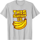 This Shirt is Bananas Pun, Crazy Shit, Banana Bunch T-Shirt - T-Shirt | Ash