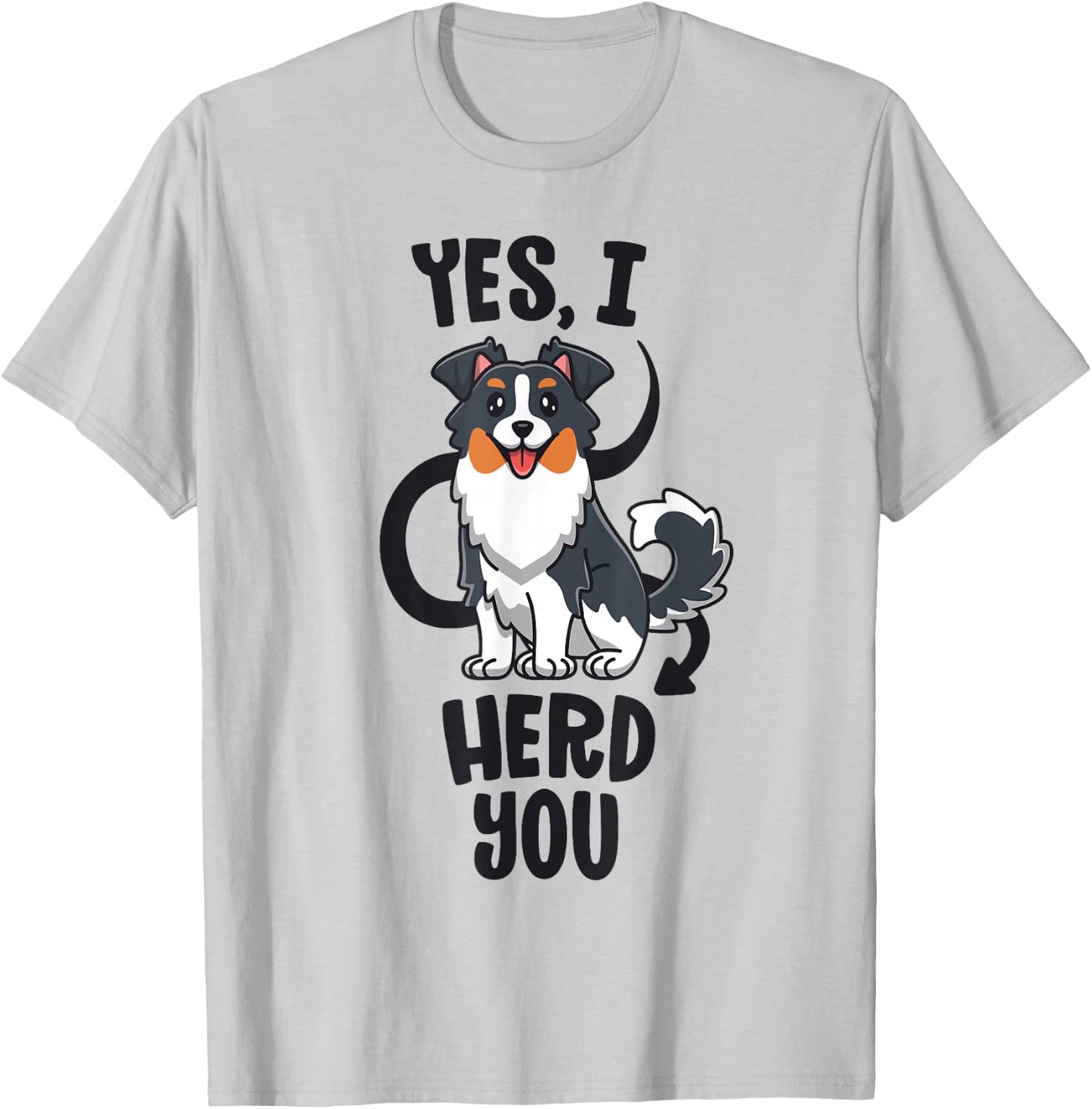 Funny Australian Shepherd Mom Gifts Aussie Yes I Herd You T-Shirt - T-Shirt | Ash