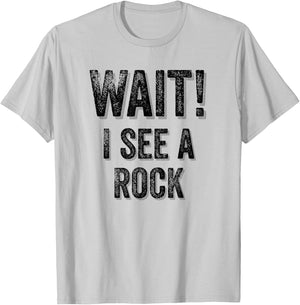 Wait! I See A Rock Geologist Mineral Rock Collector Gift T-Shirt - T-Shirt | Ash