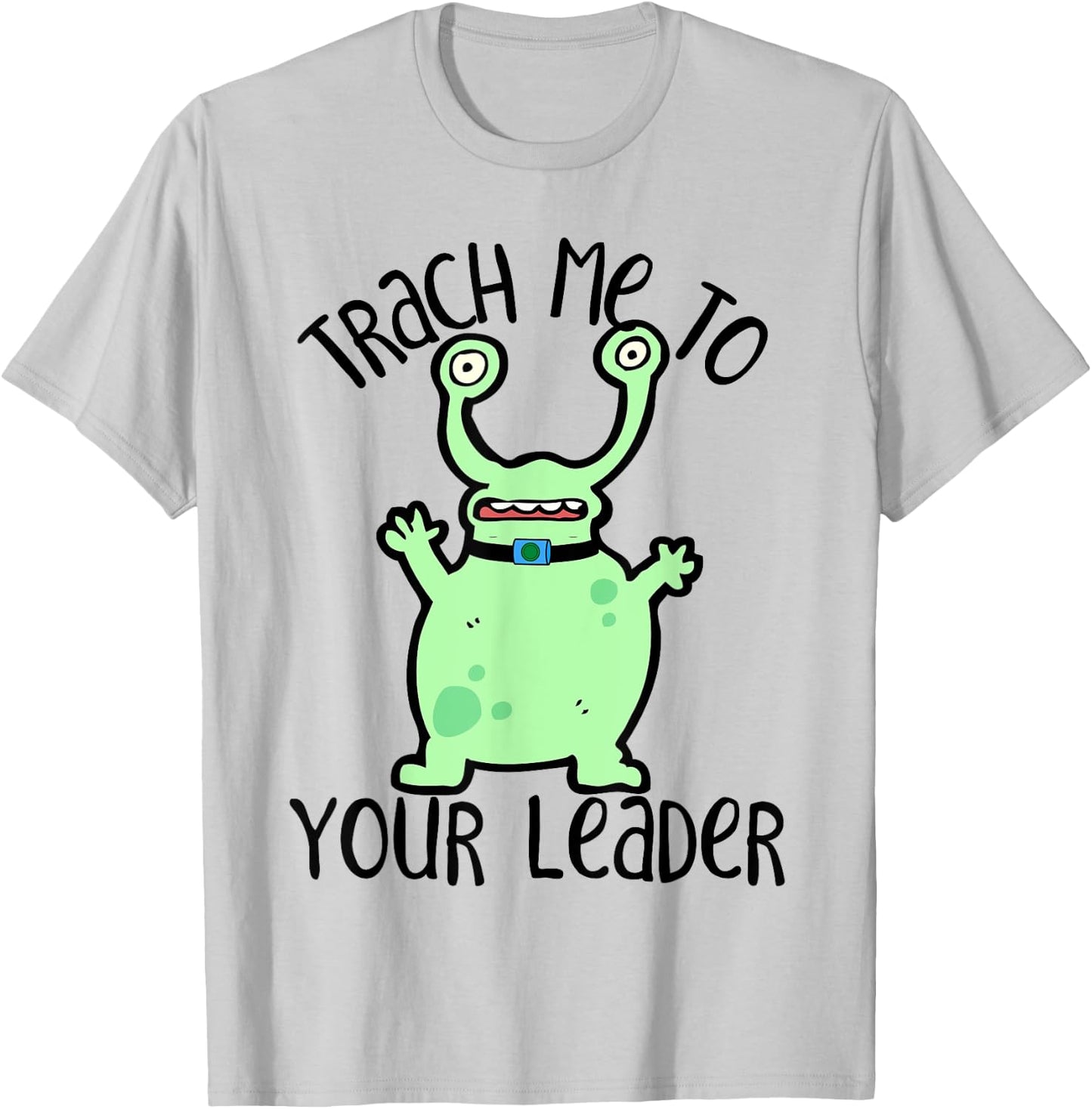 Trach Me To Your Leader Tracheostomy Awareness Alien T-Shirt - T-Shirt | Ash