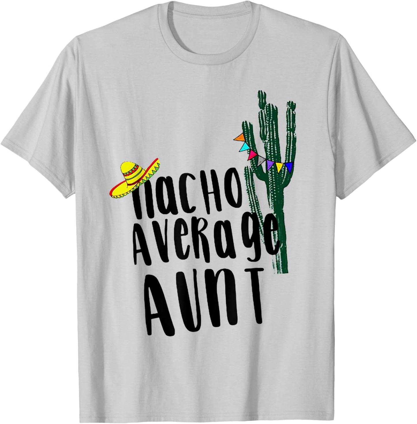 Nacho Average Aunt Cactus T-Shirt - T-Shirt | Ash
