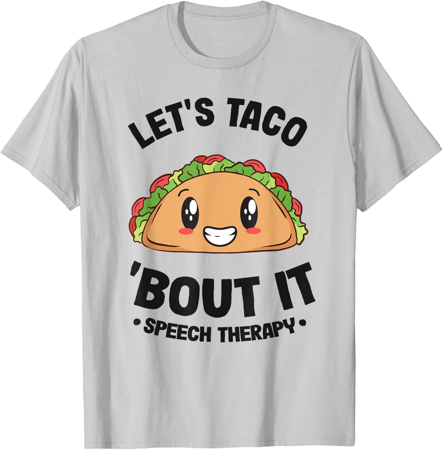 Let's Taco 'Bout It SLP Speech Language Pathologist T-Shirt - T-Shirt | Ash