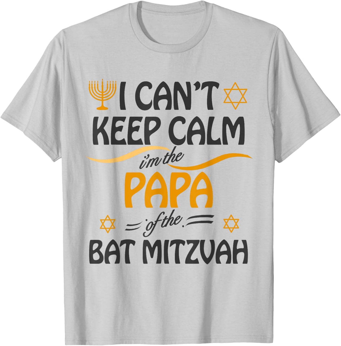 I Can't Keep Calm I'm The Papa of the Bat Mitzvah T-Shirt - T-Shirt | Ash