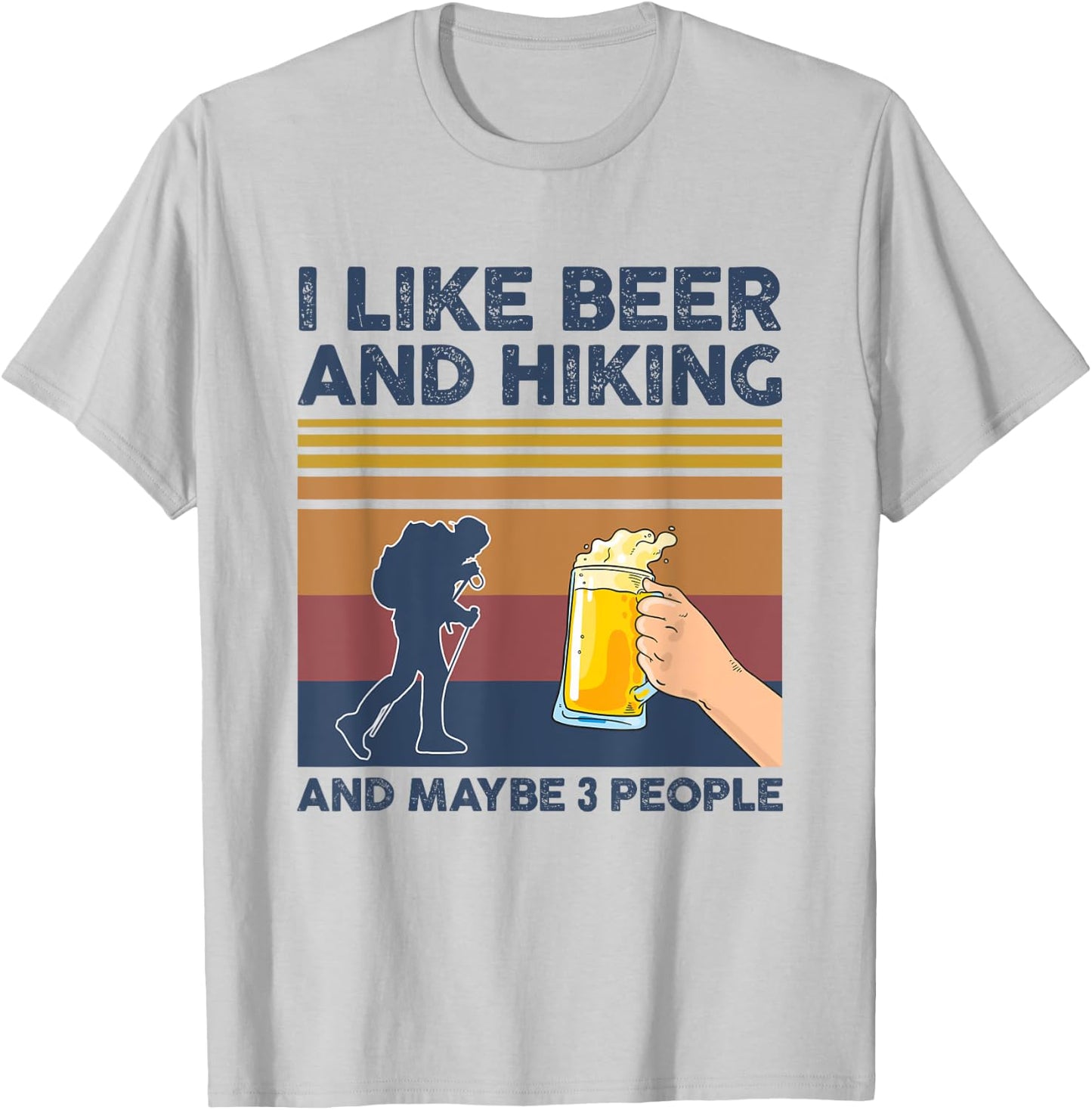 I Like Beer and Hiking and Maybe 3 People Funny Gift T-Shirt - T-Shirt | Ash