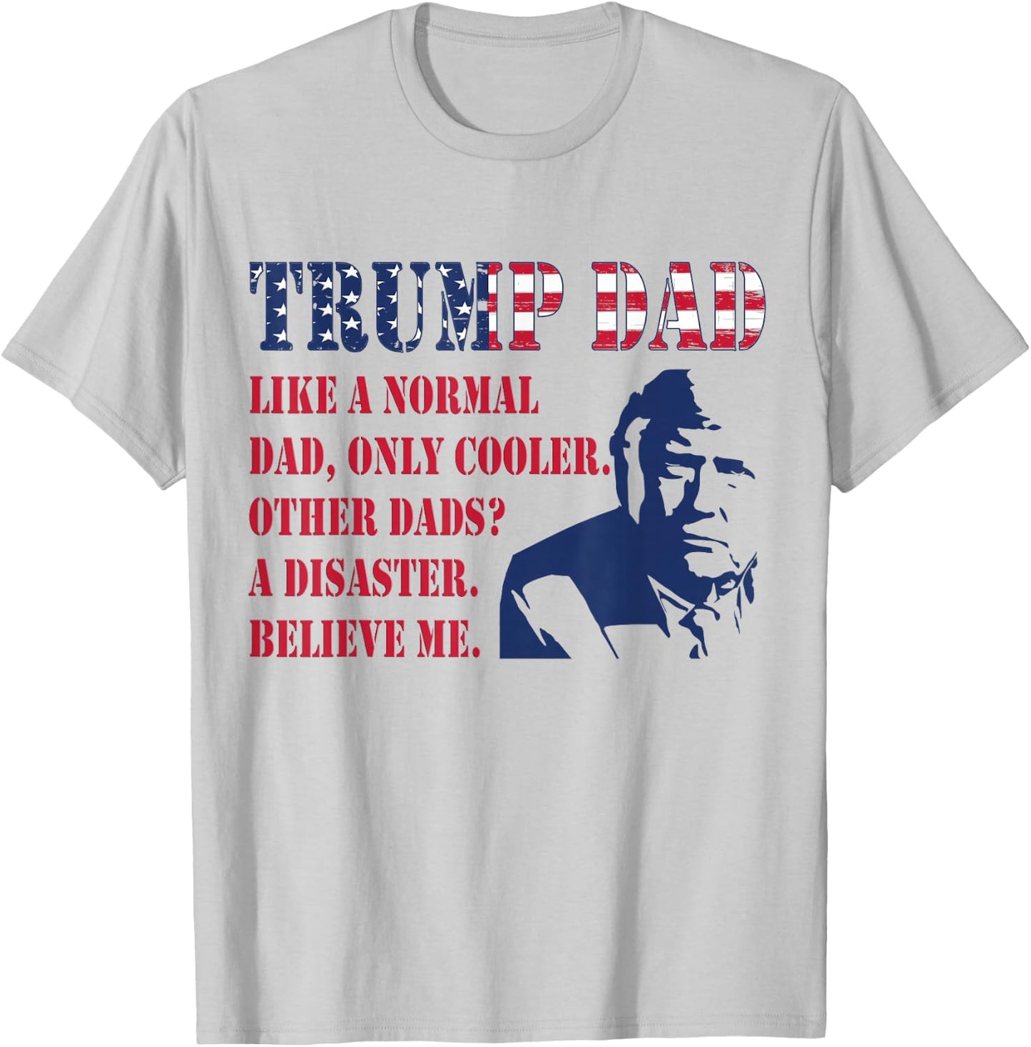 Funny Trump Dad Fathers Day Pro Trump Supporter Graphic Men T-Shirt - T-Shirt | Ash