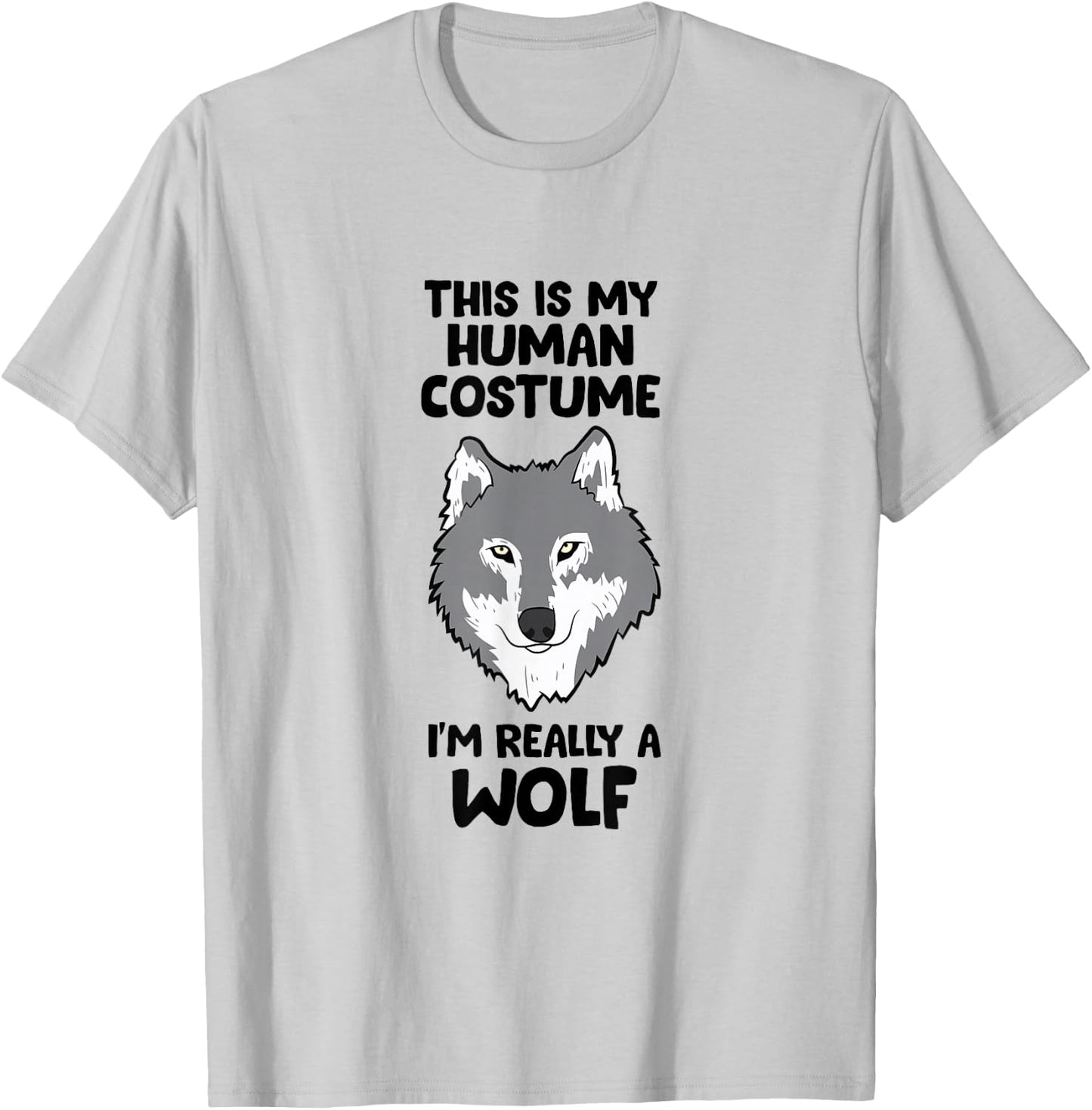 This Is My Human Costume I'm Really A Wolf T-Shirt - T-Shirt | Ash