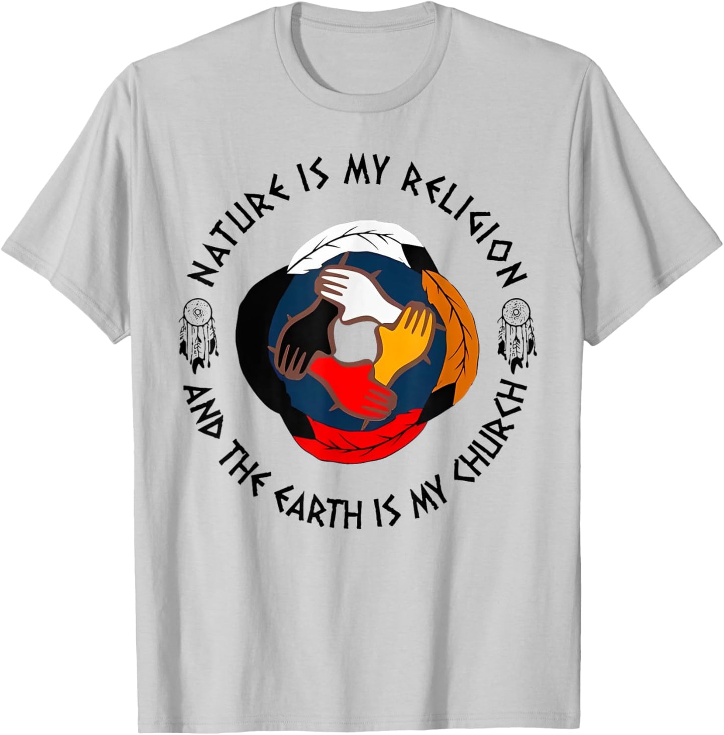 Nature Is My Religion And The Earth Is My Church T-Shirt - T-Shirt | Ash