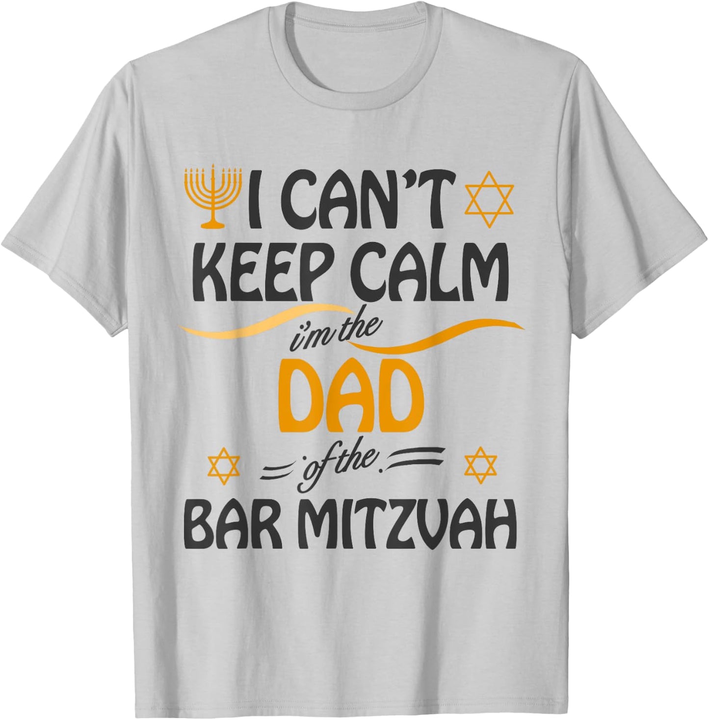 I Can't Keep Calm I'm The Dad of the Bar Mitzvah T-Shirt - T-Shirt | Ash