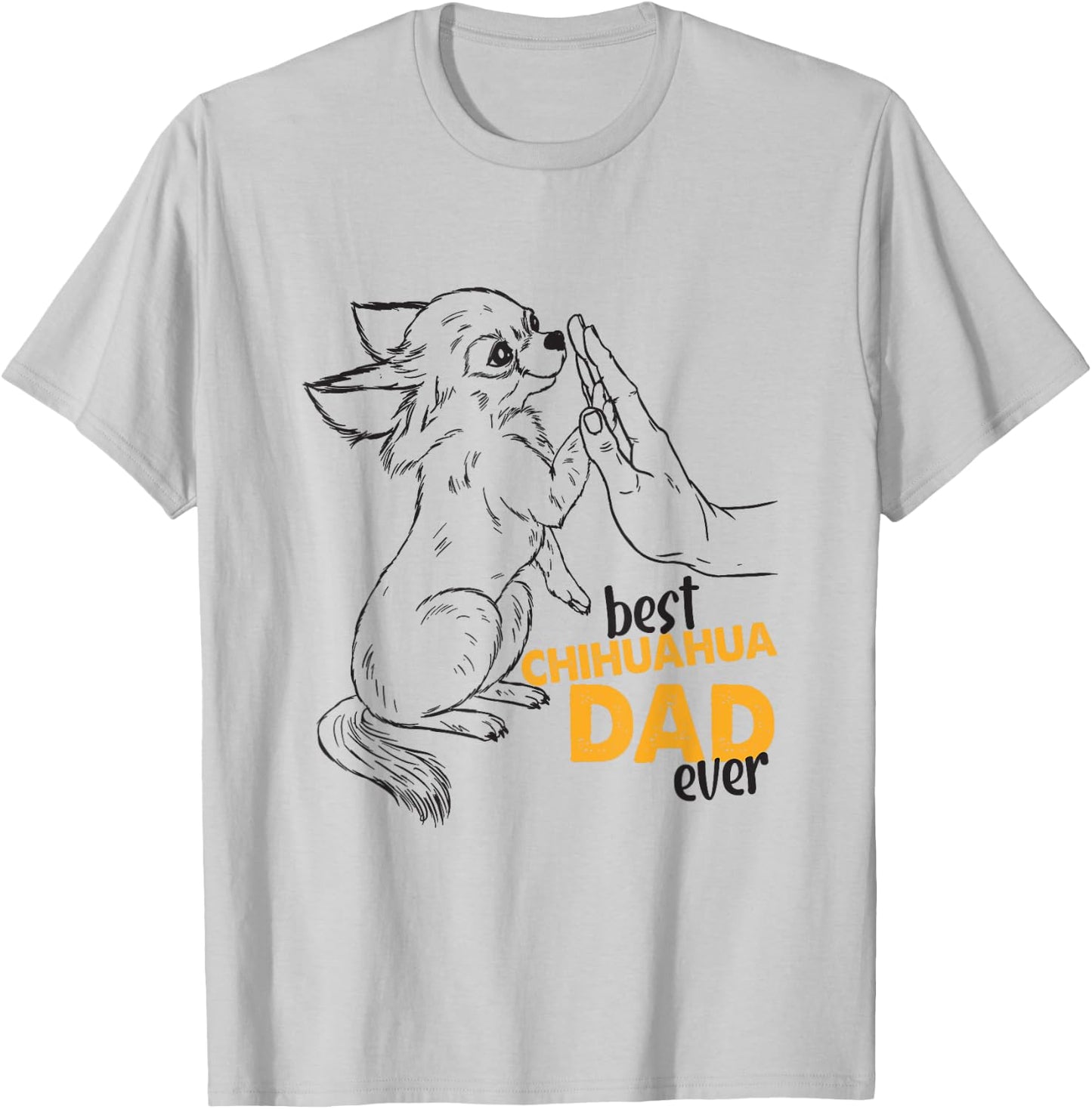 Best Chihuahua Dad Ever Chihuahua Dog Daddy Chihuahua Dad T-Shirt - T-Shirt | Ash