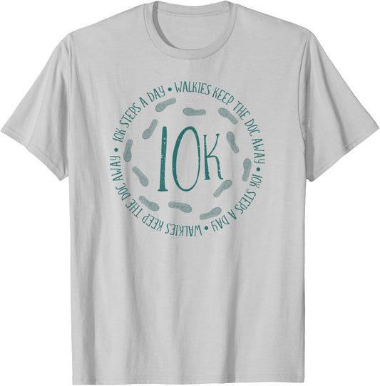 10K Every Day 10,000 Steps Gift Health Fitness Goals Walking T-Shirt - T-Shirt | Ash