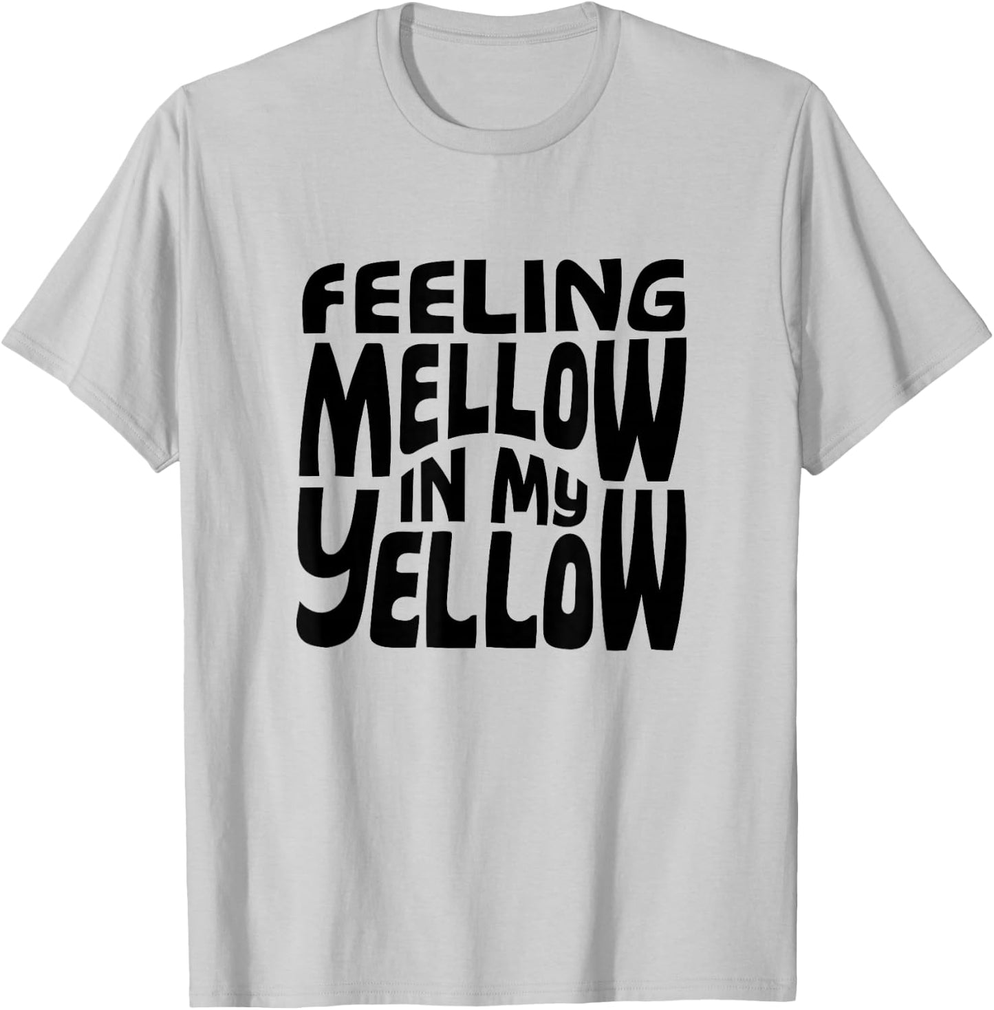 Funny Feeling Mellow In My Yellow T-Shirt - T-Shirt | Ash