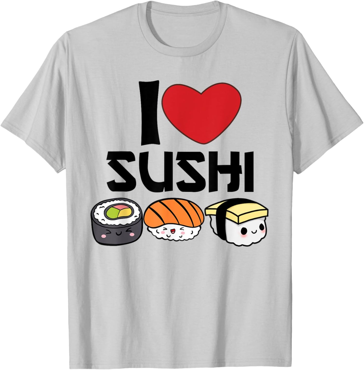 I Love Sushi Kawaii Japanese Food Gifts Idea T-Shirt - T-Shirt | Ash
