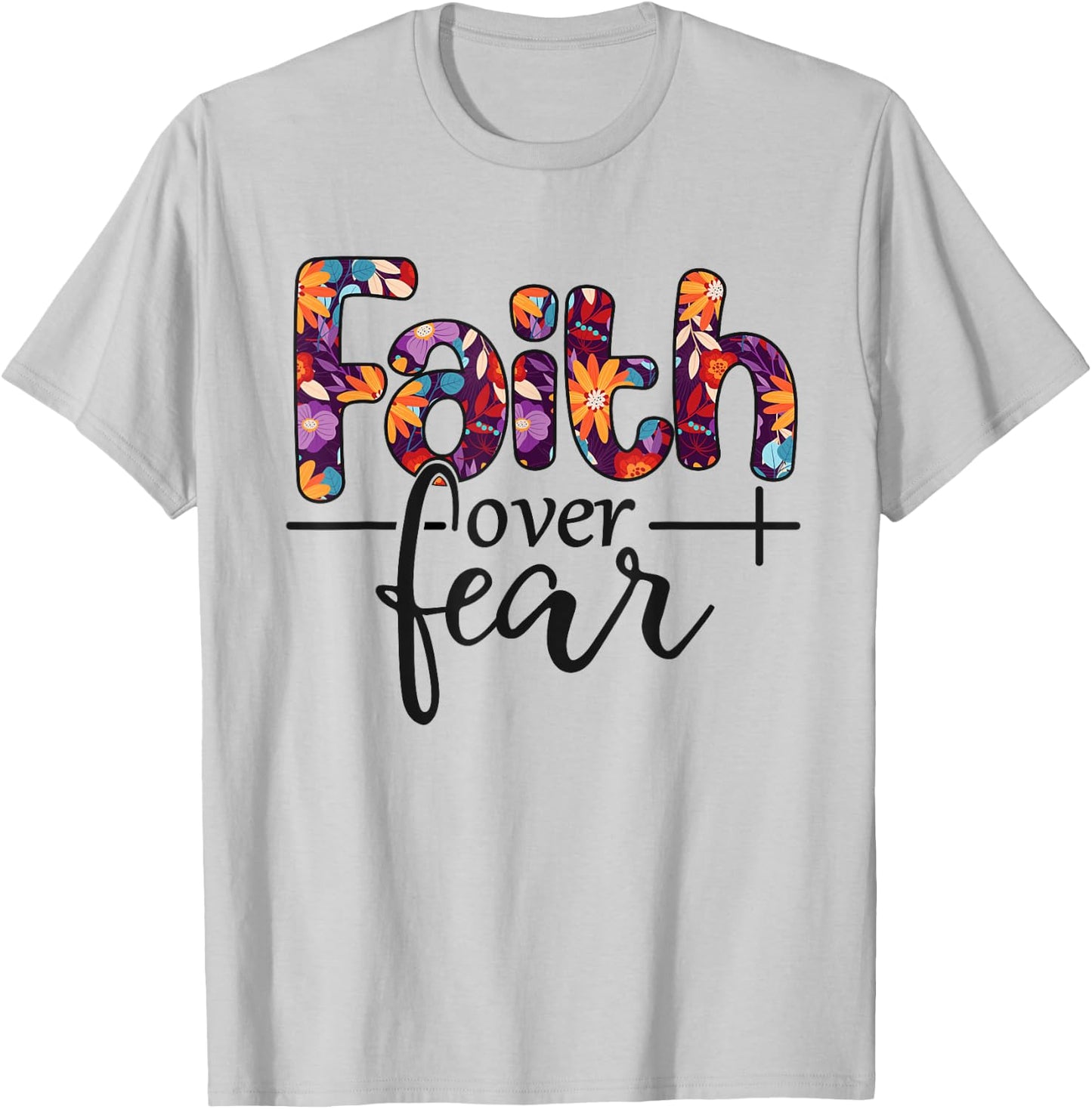 Faith Over Fear T-Shirt - T-Shirt | Ash
