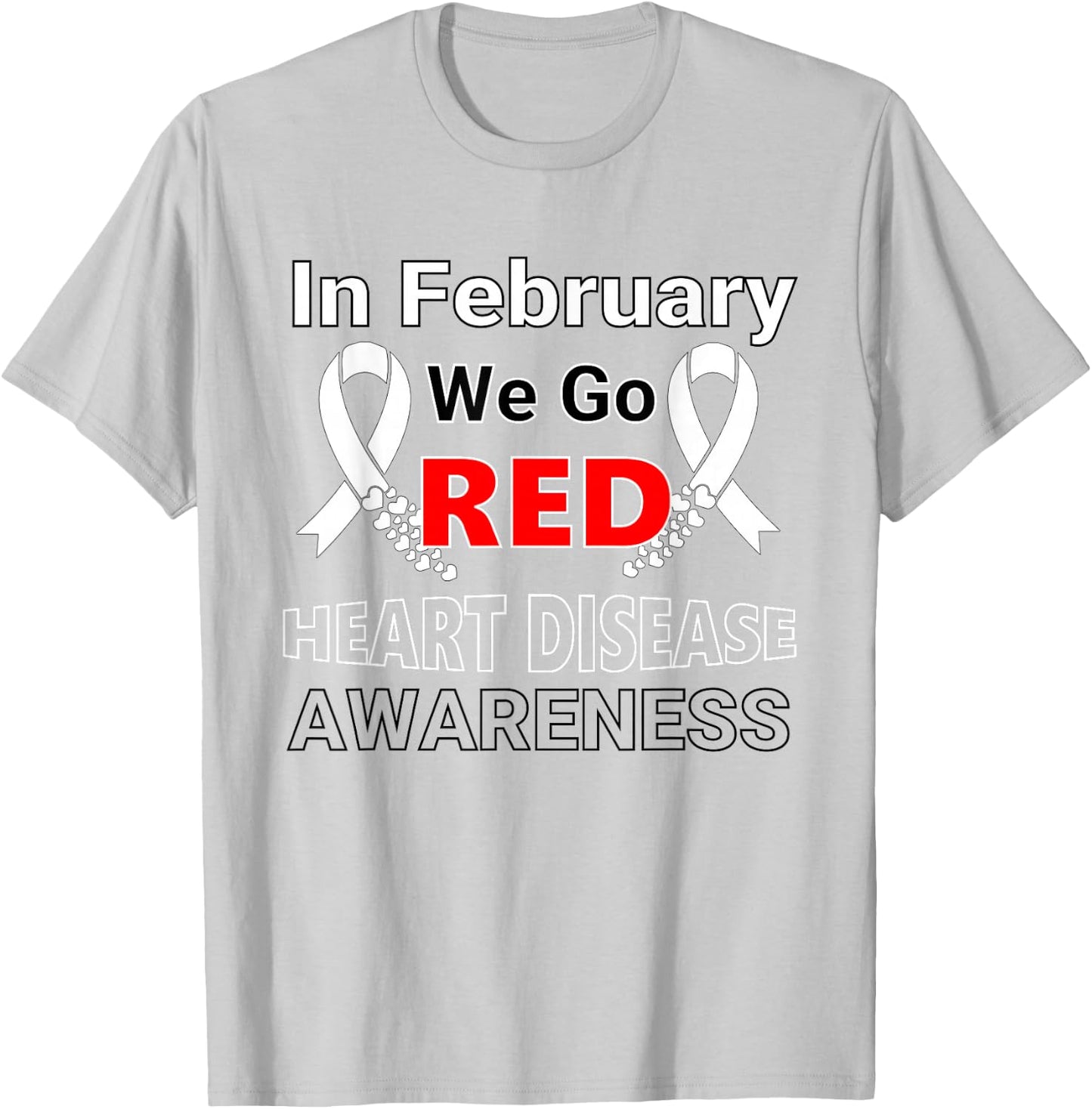 Go Red - American Heart Health Month Awareness In February T-Shirt - T-Shirt | Ash