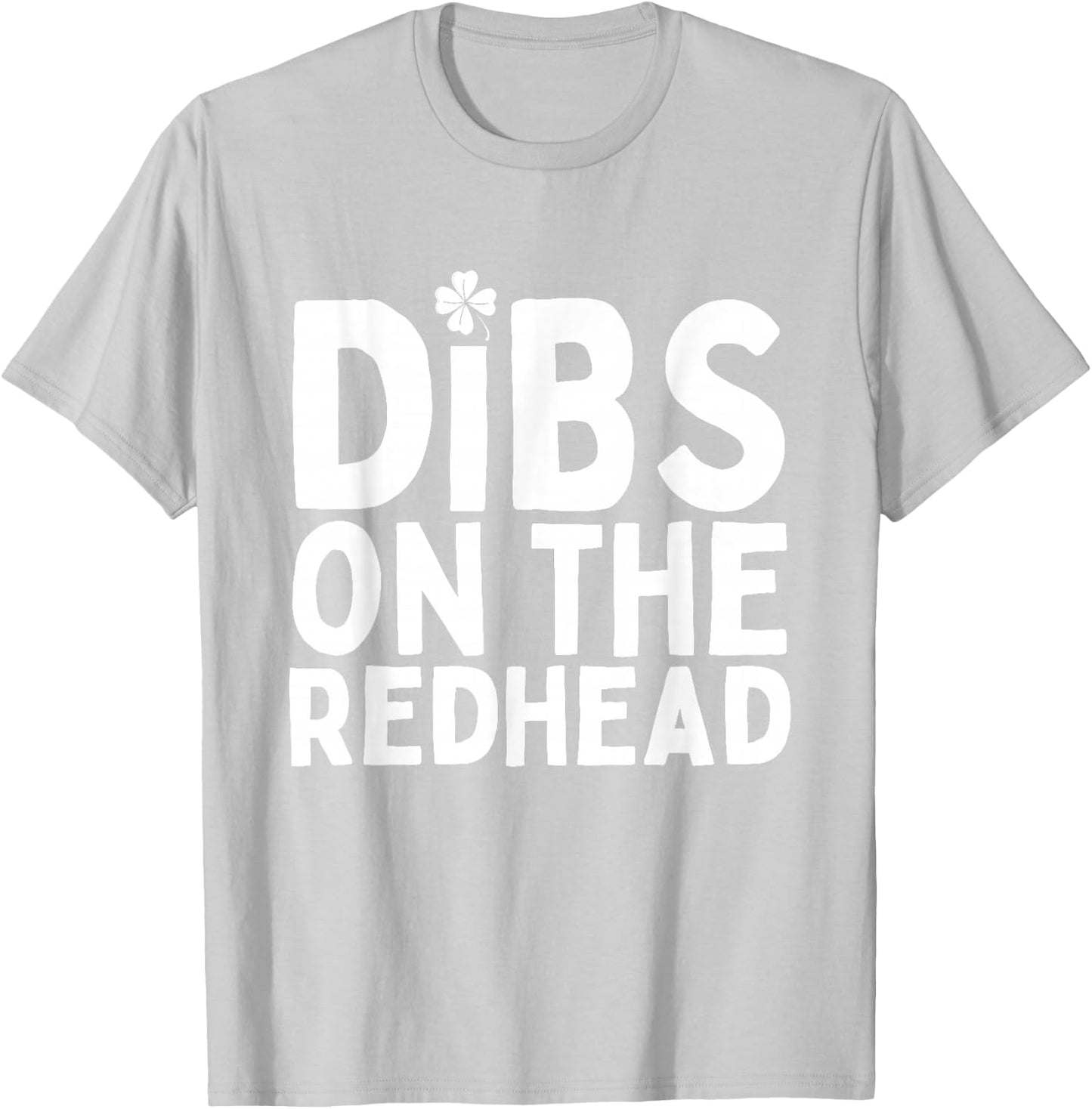 Dibs on the Redhead Funny St Patricks Day Irish Men Women T-Shirt - T-Shirt | Ash