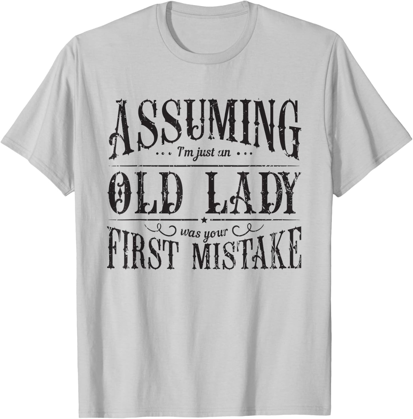 Assuming I'm just an Old Lady was your mistake - Assumption T-Shirt - T-Shirt | Ash