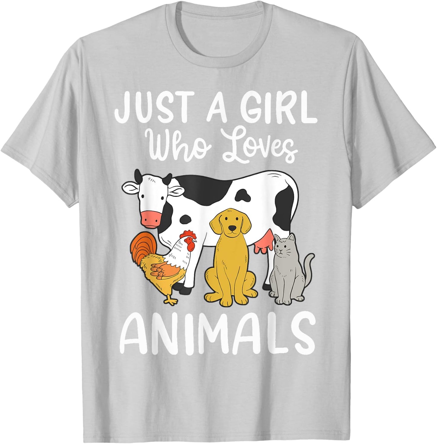 Cow Dog Chicken Cat Just a Girl Who Loves Animals T-Shirt - T-Shirt | Ash