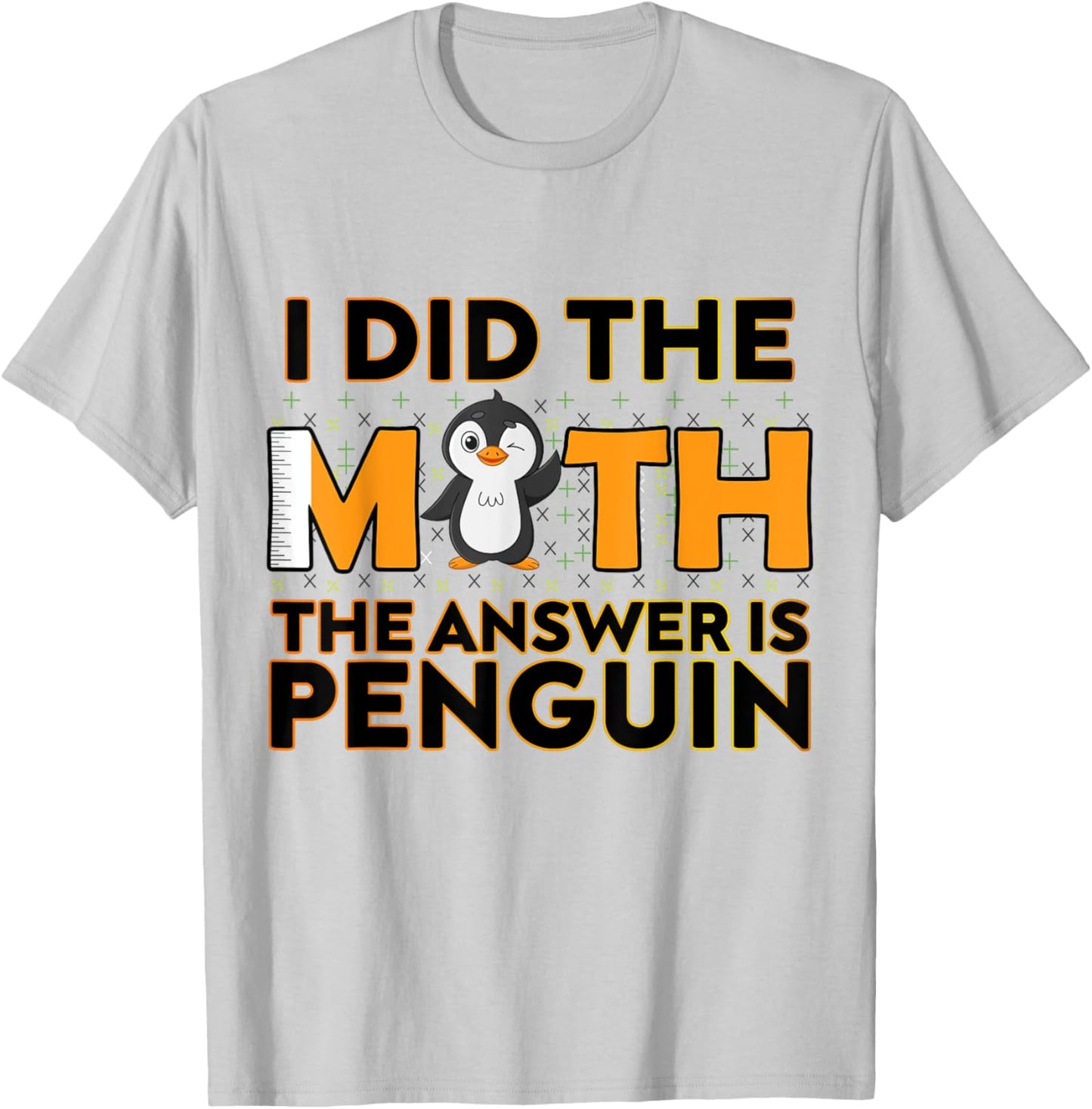 I Did The Math The Answer Is Penguin Funny Penguin Lover T-Shirt - T-Shirt | Ash